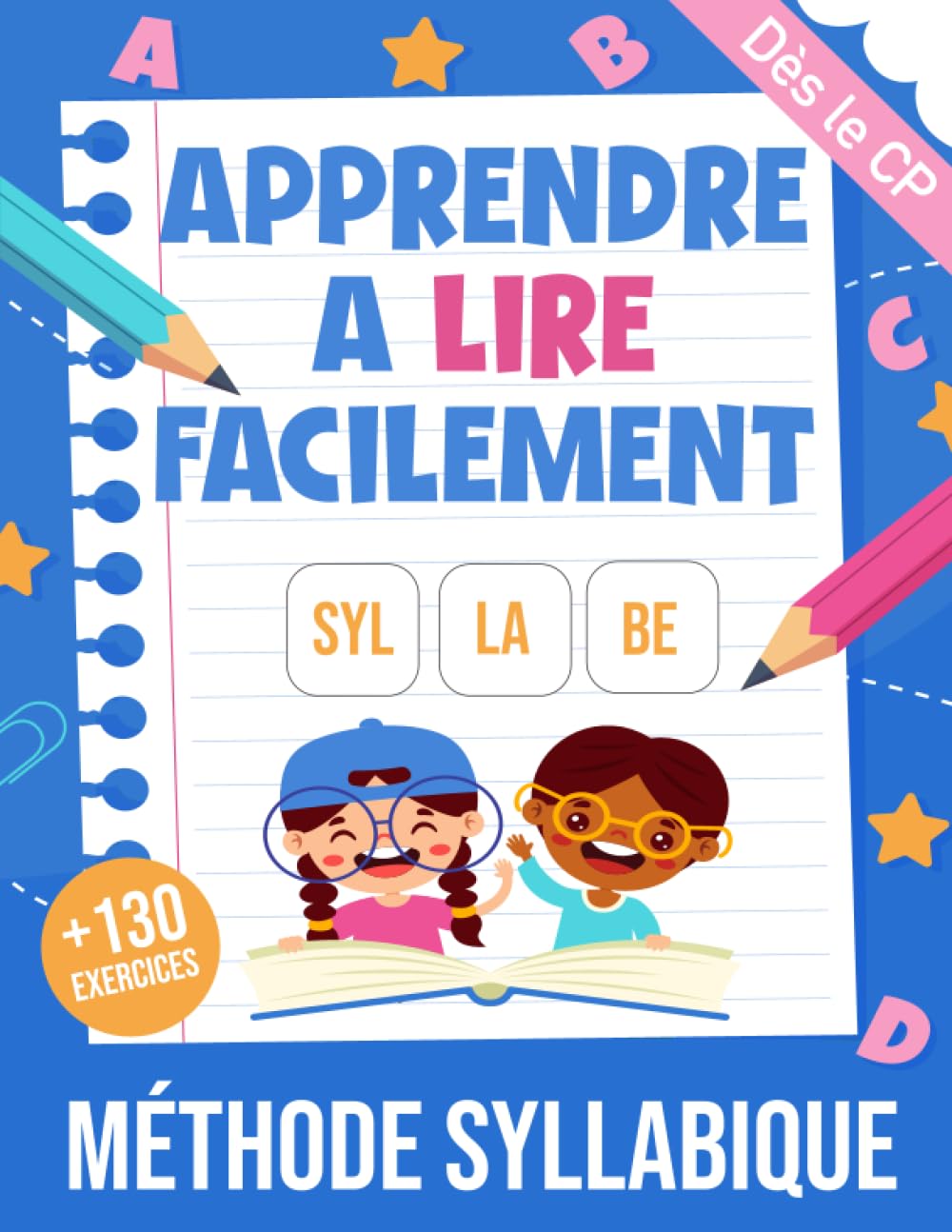 Apprendre A Lire: Avec La Méthode Syllabique Pour Les Enfants De 5 à 7 ans. Cahier De Lecture Maternelle - GS - CP - CE1 Pour Apprendre L’écriture, Les Syllabes Et L’alphabet. book