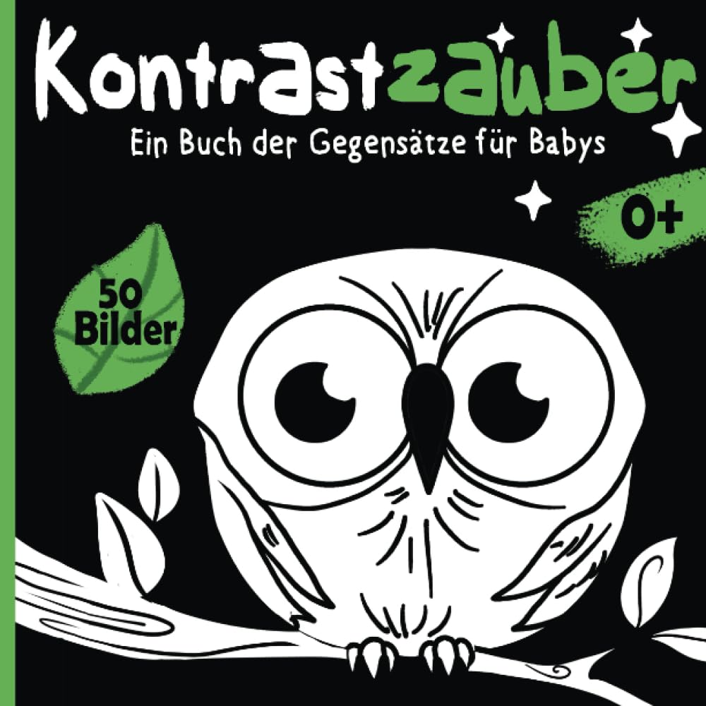 Kontrastzauber - Ein Buch der Gegensätze für Babys: schwarz weiß Kontrastbuch für Babys nach Montessori-Pädagogik Non-fiction