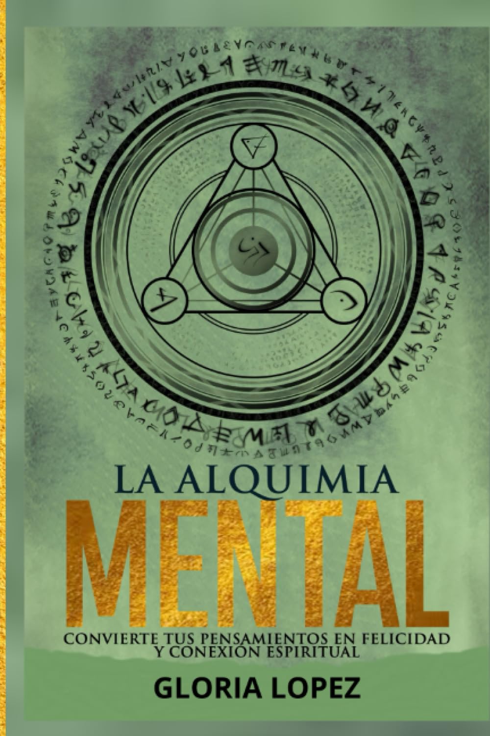 LA ALQUIMIA MENTAL: Convierte tus pensamientos en felicidad y conexión espiritual Business, Finance & Career