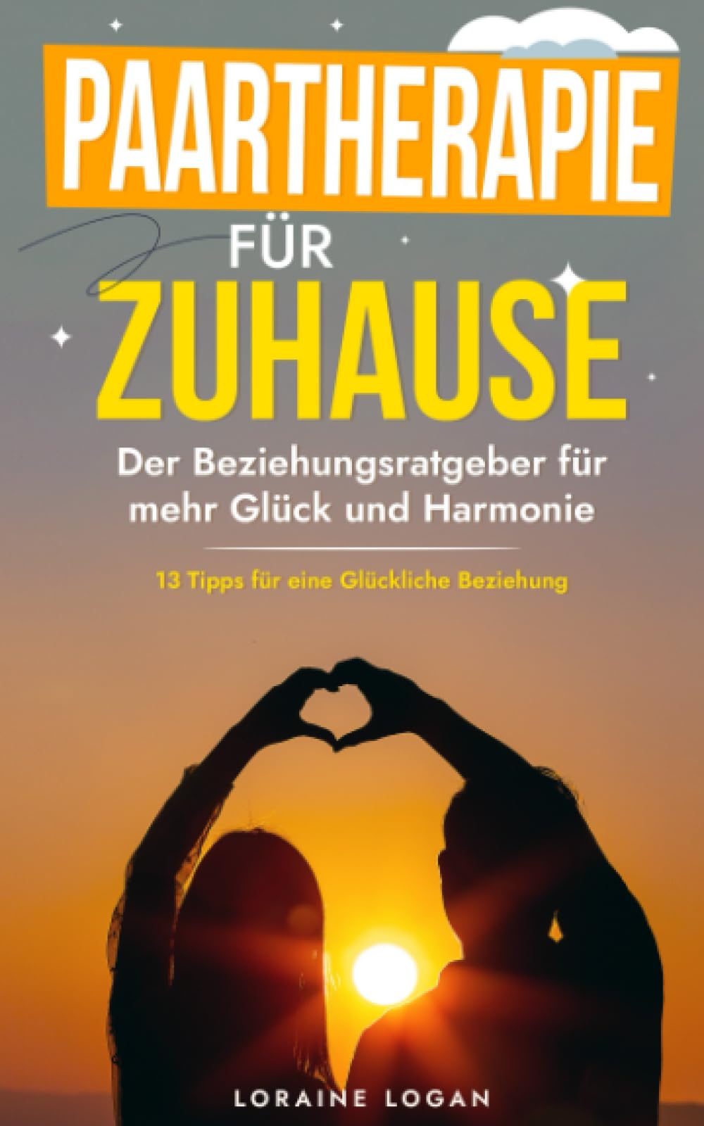 Paartherapie für Zuhause: Der Beziehungsratgeber für mehr Glück und Harmonie book
