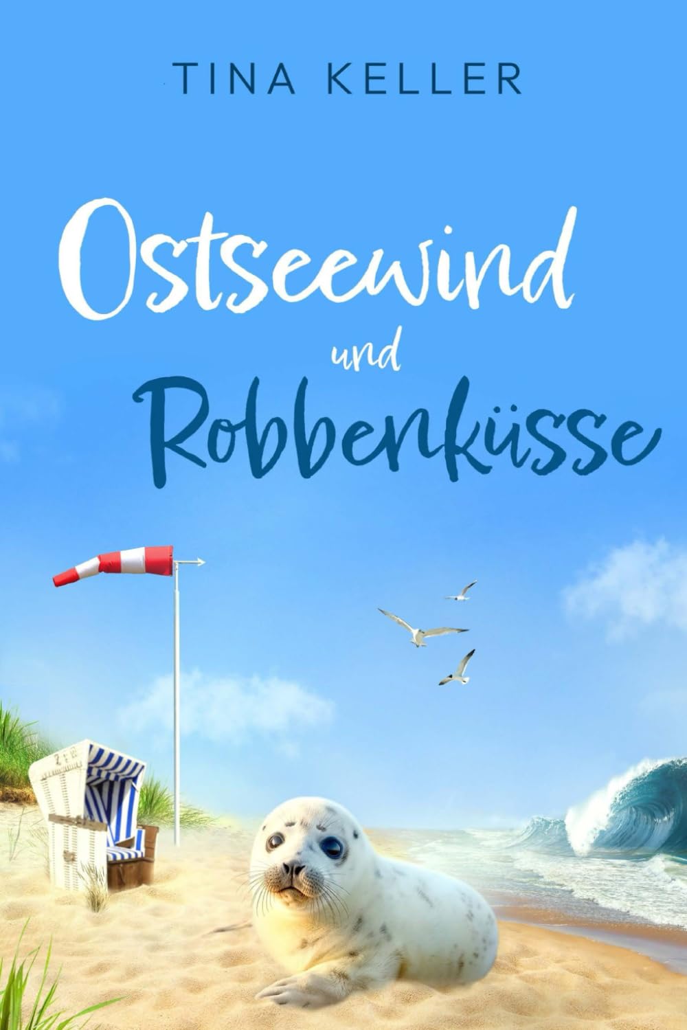 Ostseewind und Robbenküsse: Humorvoller Liebesroman (Liebe, Lachen, Urlaubsglück - Humorvolle Liebesromane zwischen Ostsee und Kreuzfahrt) Contemporary Romance