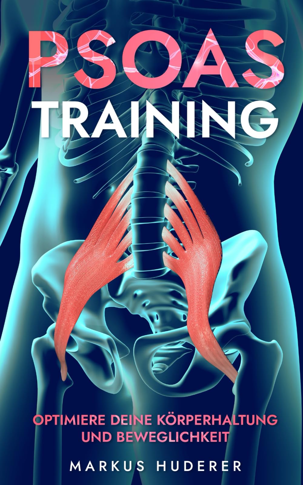 Psoas Training: Optimiere deine Körperhaltung und Beweglichkeit (Fitness & Ernährung, Band 2) Health, Nutrition & Fitness