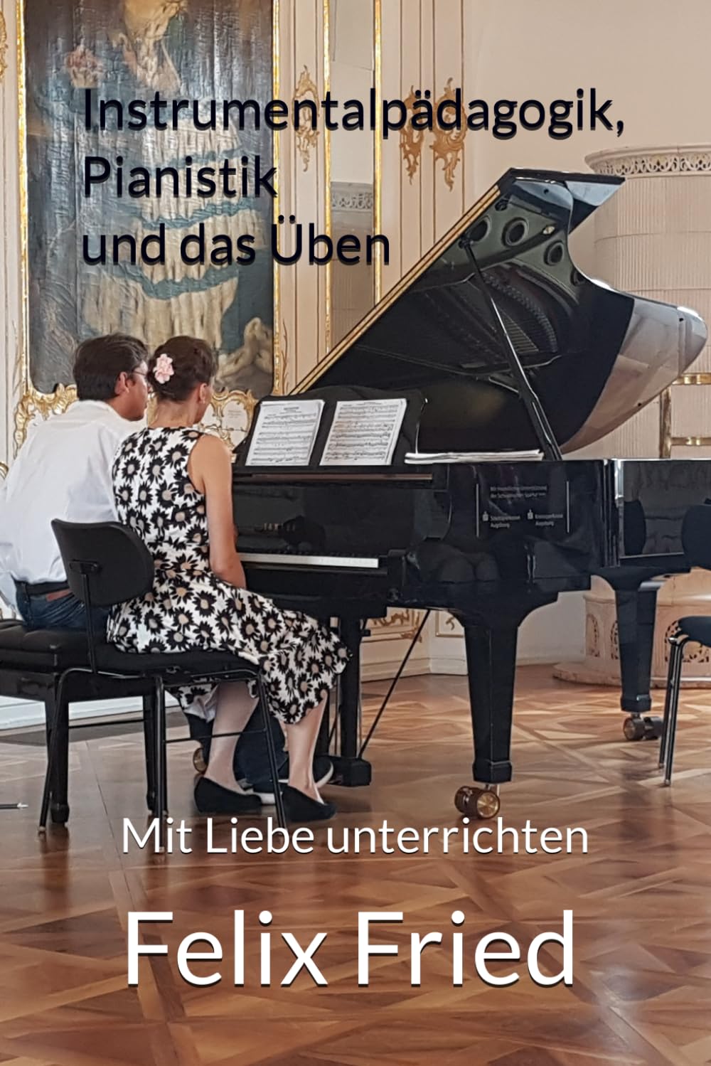 Instrumentalpädagogik, Pianistik und das Üben: Mit Liebe unterrichten Books
