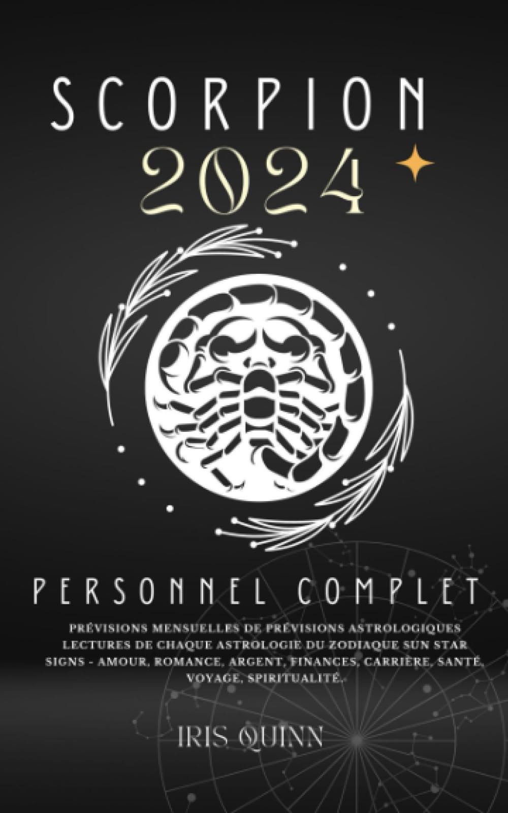 Votre Horoscope Personnel Complet Scorpion 2024: Prévisions mensuelles de prévisions astrologiques Lectures de chaque astrologie du zodiaque Sun Star ... Voyage, Spiritualité. (Aperçus célestes 2024) Religion & Esotericism
