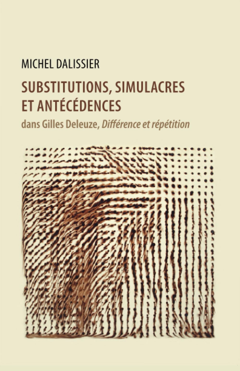 Substitutions, simulacres et antécédences: dans Gilles Deleuze, «Différence et répétition» book