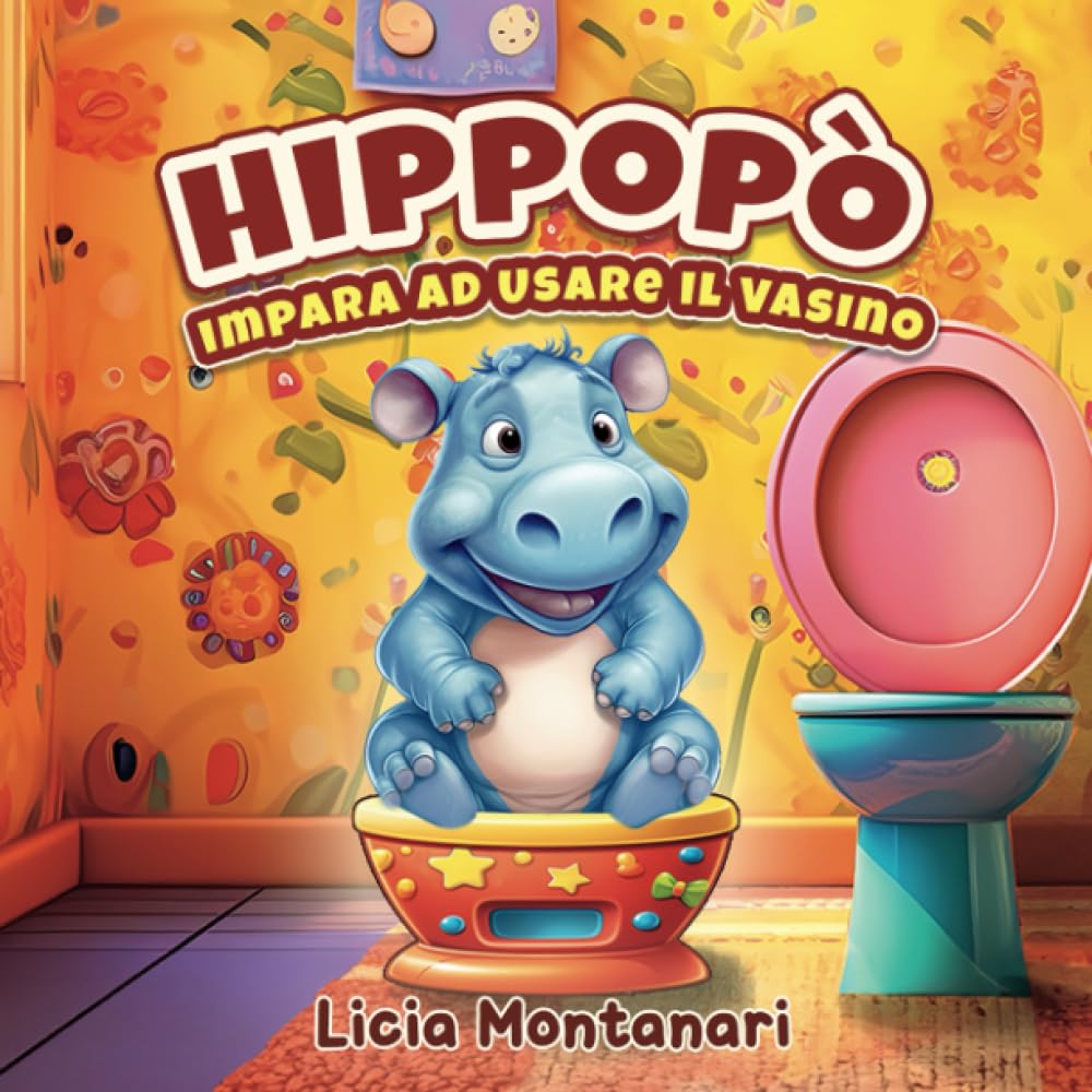 Hippopò Impara ad Usare il Vasino: Un Libro Magico per lo Spannolinamento e per il Passaggio al Vasino con Metodo Montessori. Libro illustrato per Bambini 2-3 anni book