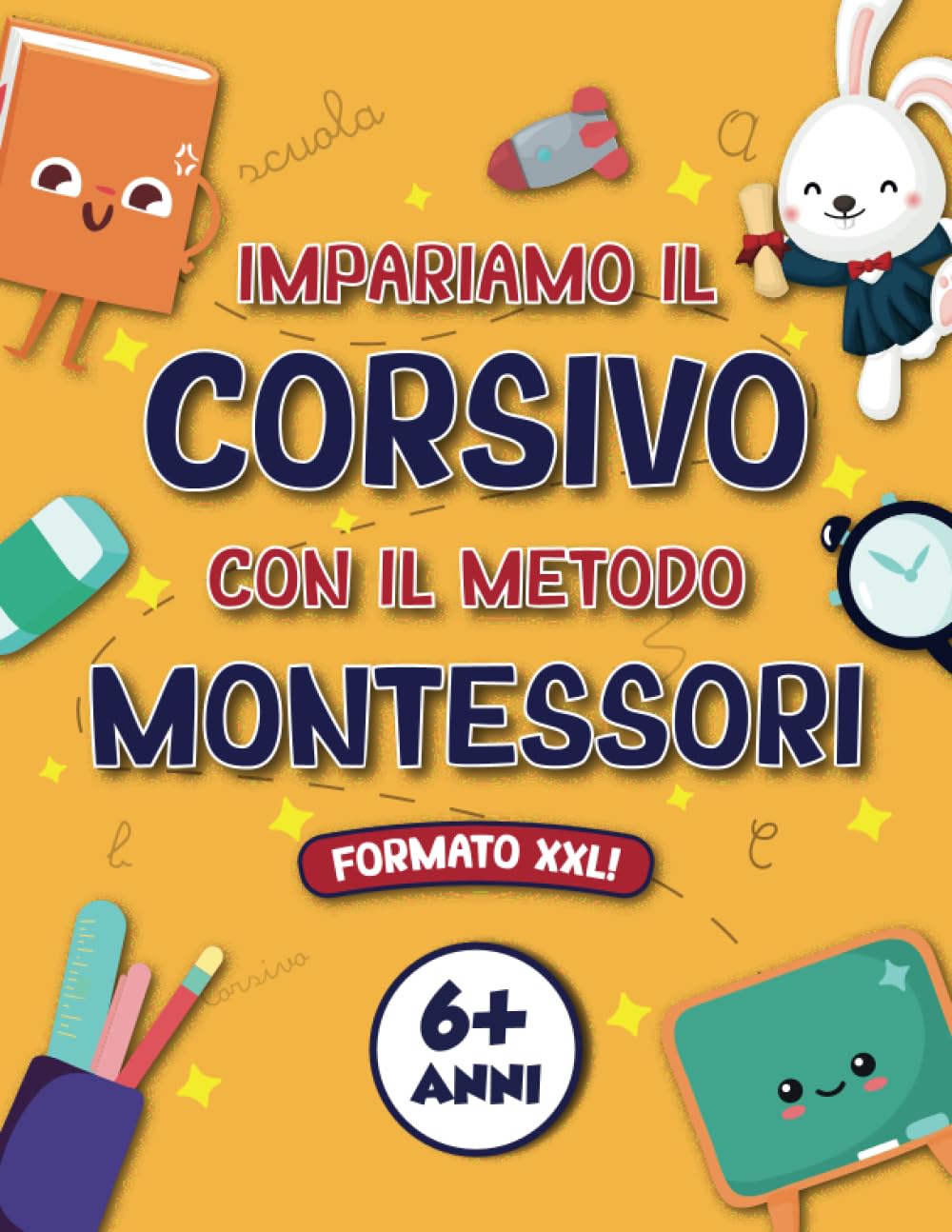 IMPARIAMO IL CORSIVO CON IL METODO MONTESSORI: 6+ ANNI, QUADERNO DI SCRITTURA con ESERCIZI di TRACCIAMENTO di LETTERE e PAROLE in CORSIVO (Libro di Pregrafismo XXL) Non-fiction