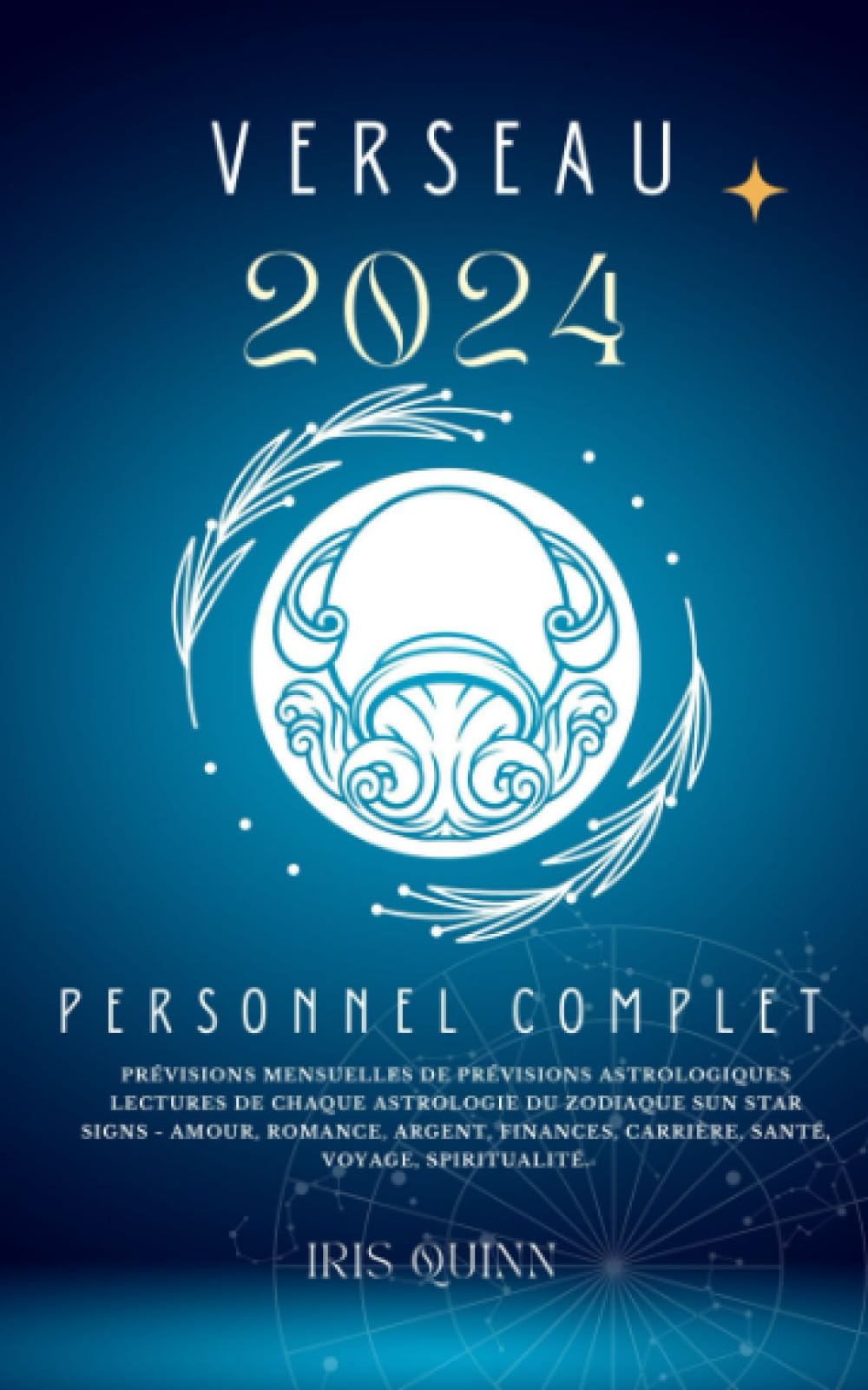 Votre Horoscope Personnel Complet Verseau 2024: Prévisions mensuelles de prévisions astrologiques Lectures de chaque astrologie du zodiaque Sun Star ... Voyage, Spiritualité. (Aperçus célestes 2024) Religion & Esotericism