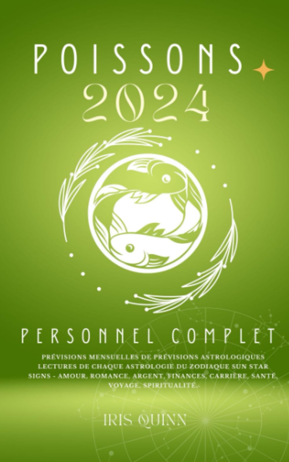 Votre Horoscope Personnel Complet Poissons 2024: Prévisions mensuelles de prévisions astrologiques Lectures de chaque astrologie du zodiaque Sun Star ... Voyage, Spiritualité. (Aperçus célestes 2024) Religion & Esotericism