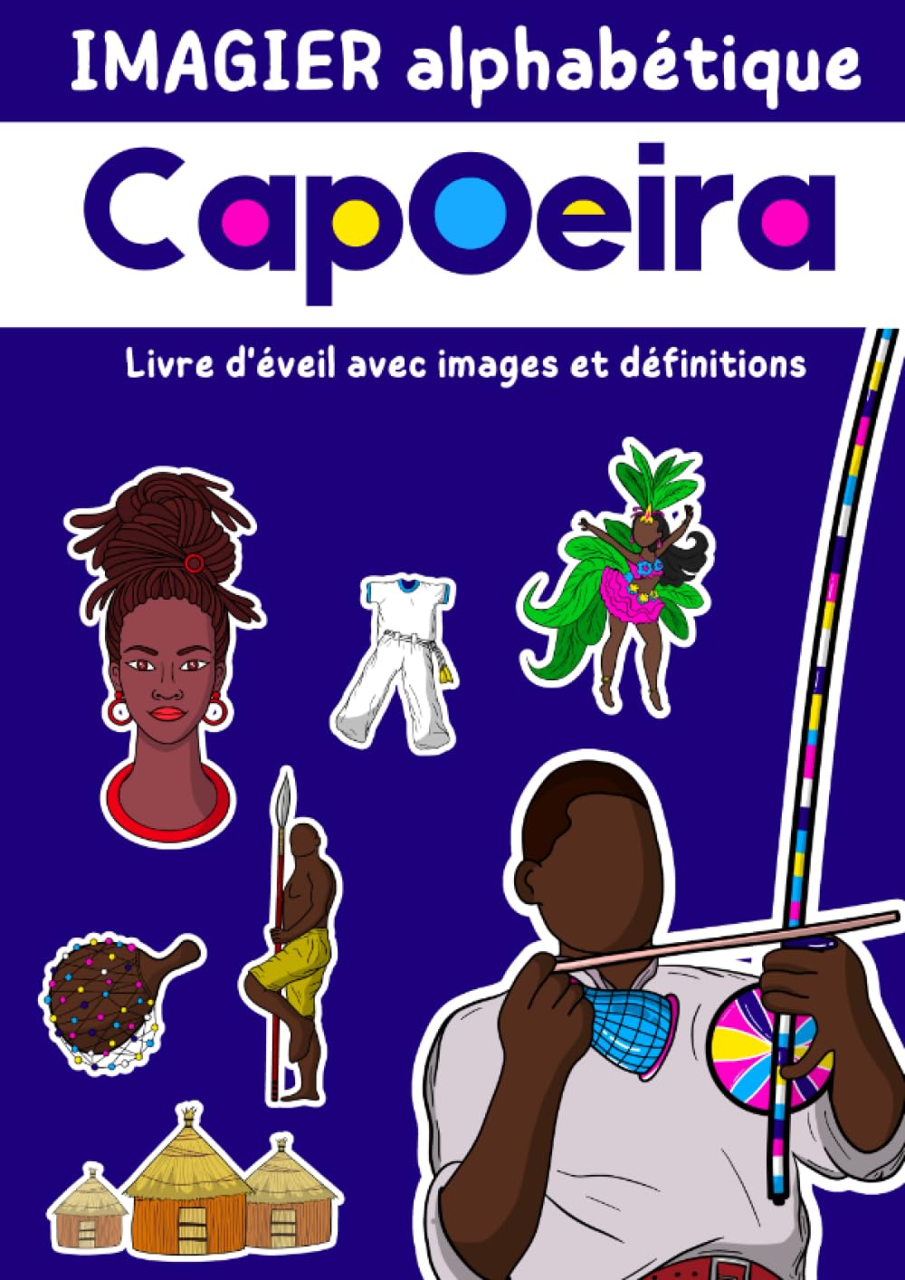 Mon Imagier Alphabétique CapOeira ! J'apprends la CapOeira, mon alphabet et mes premiers mots en portugais et leurs définitions - Pour les enfants à partir de 2 ans: Tome 2 book