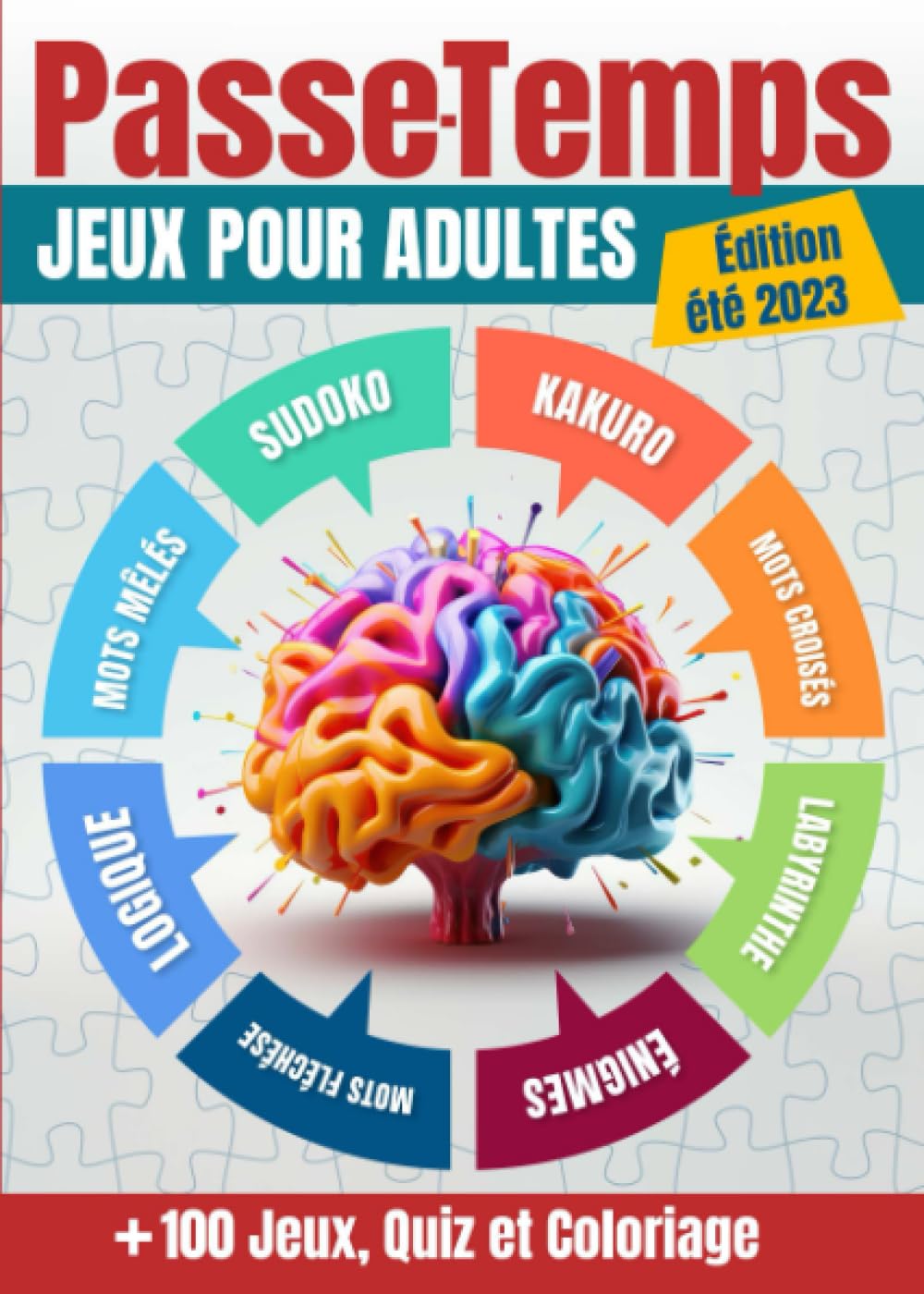 PasseTemps - Livre de jeux pour adultes: Un compagnon idéal pour les moments de détente - Cahier d'activités + 100 multijeux: énigmes, quiz culture générale et jeux de mots et de logiques Leisure & Fun
