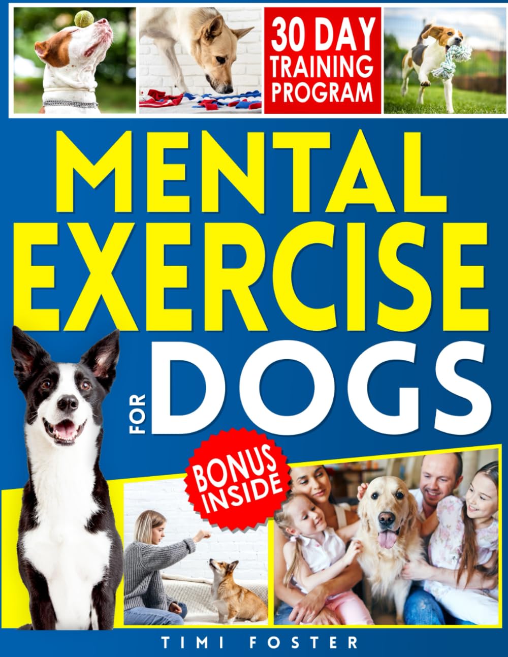 Mental Exercise for Dogs: A Family-Friendly Guide to Unleash Your Dog's Potential with Easy Step-by-Step Brain Games. Improve Your Bonds and Enjoy a Happy Life Together. Mathematics