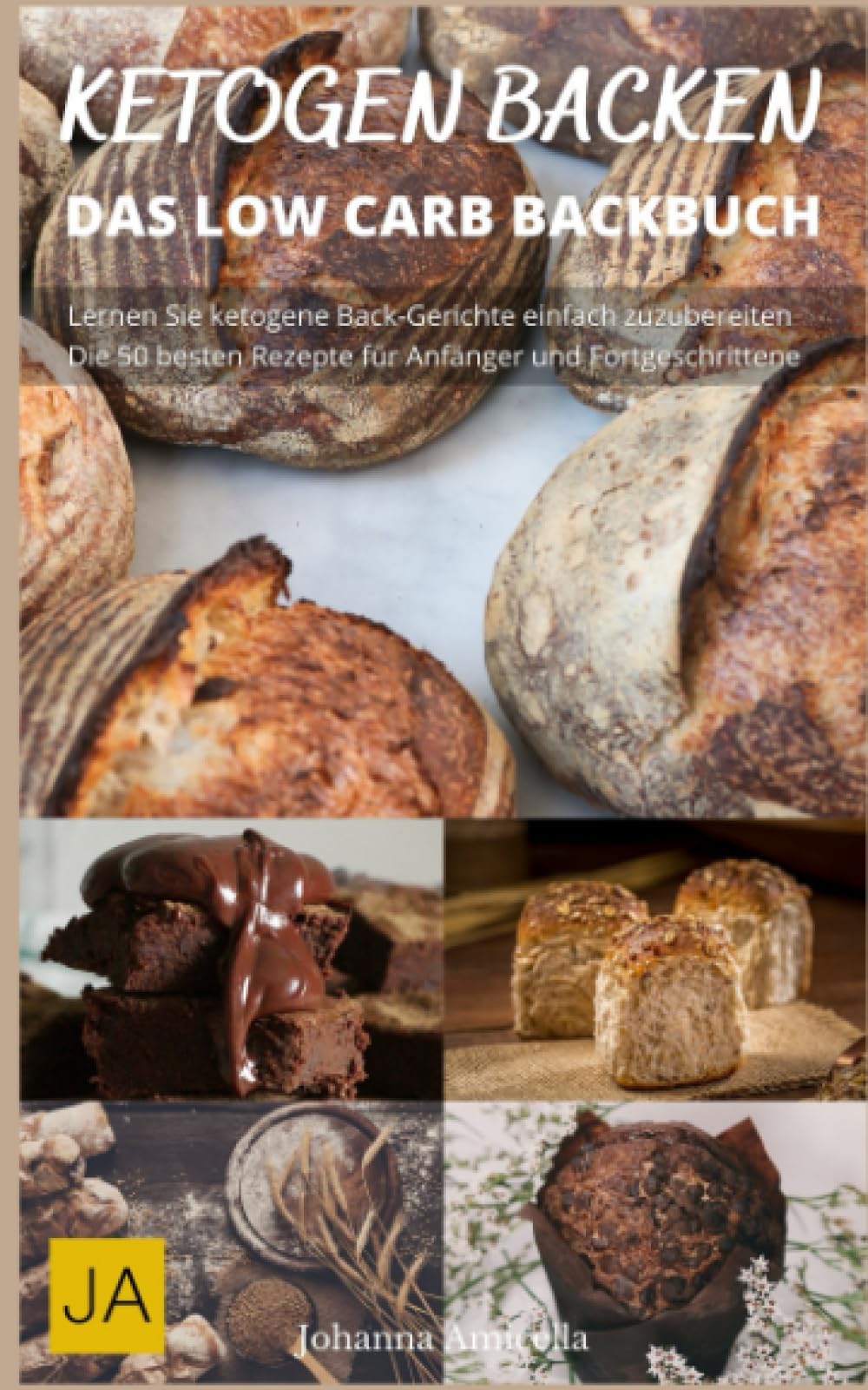 Ketogen Backen - Low-Carb-Rezepte für Kuchen, Brot und mehr - ohne Zucker und Weizenmehl: Entdecke die Möglichkeiten des Backens mit Keto-Zutaten für eine gesunde Ernährung book
