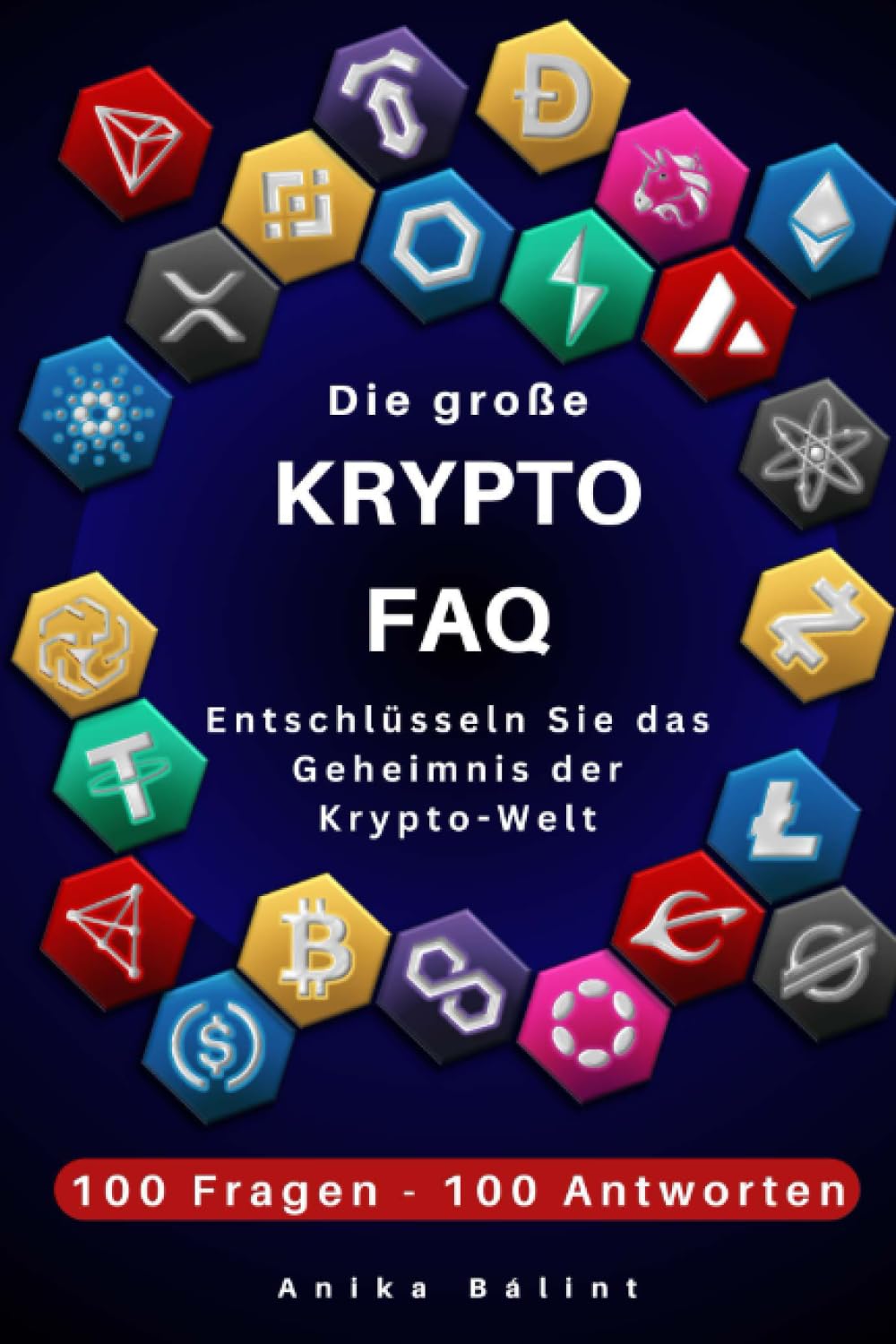 Die große Krypto-FAQ: Entschlüsseln Sie das Geheimnis der Krypto-Welt: Ein umfassender Leitfaden für Anfänger und Fortgeschrittene mit 100 Fragen und Antworten über das virtuelle Gold Business, Finance & Career