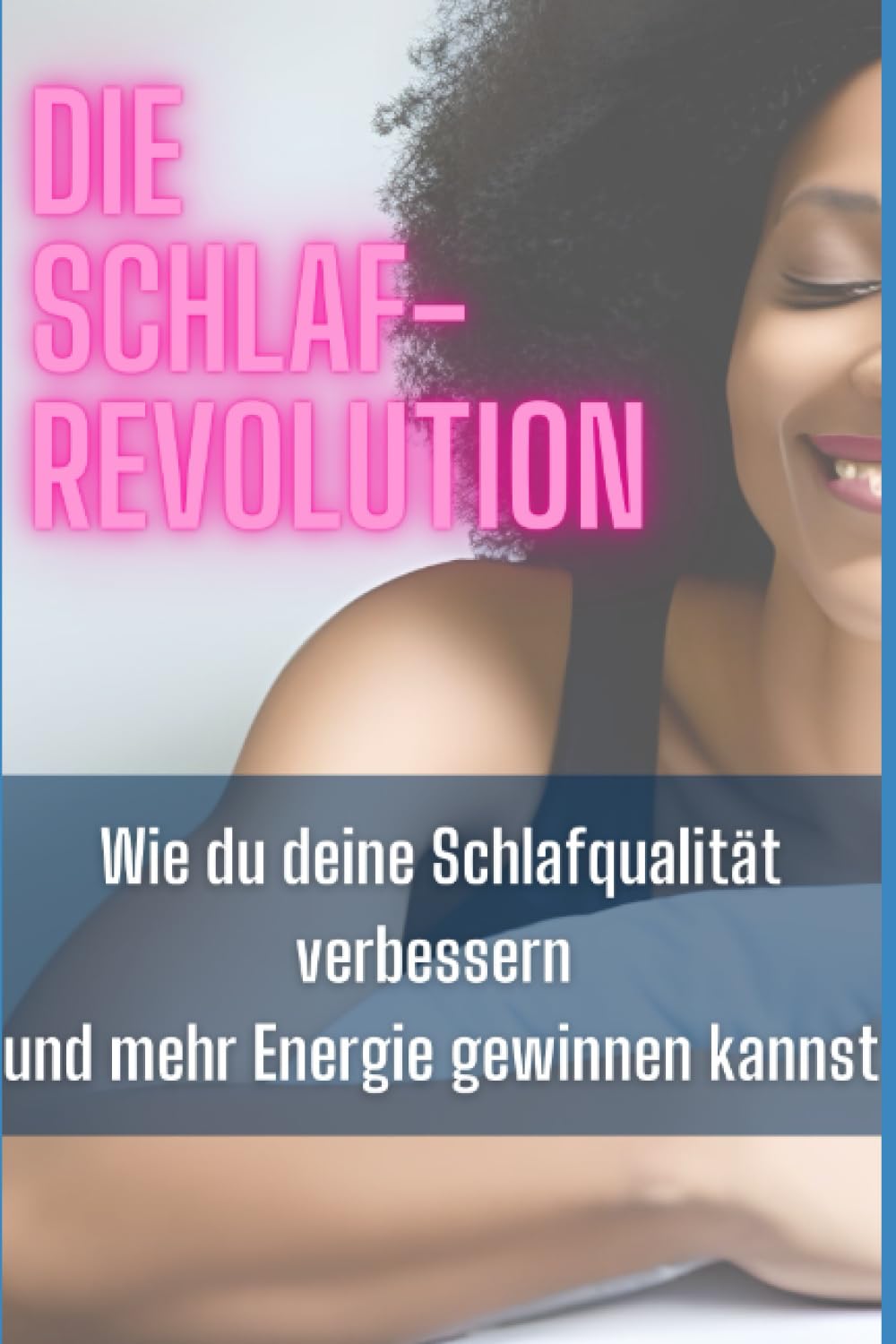 Die Schlafrevolution: Wie du deine Schlafqualität verbessern und mehr Energie gewinnen kannst: Praktische Strategien, bewährte Methoden und ... für einen tiefen und regenerierenden Schlaf Health, Nutrition & Fitness