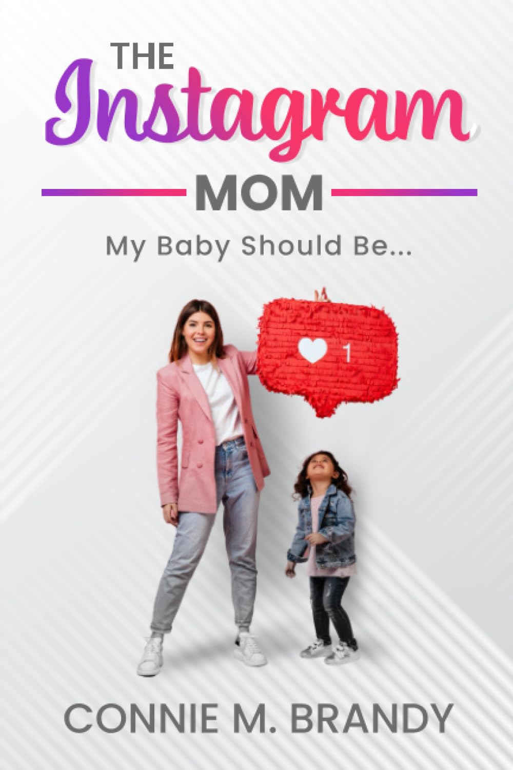The Instagram Mom: My Baby Should Be... book