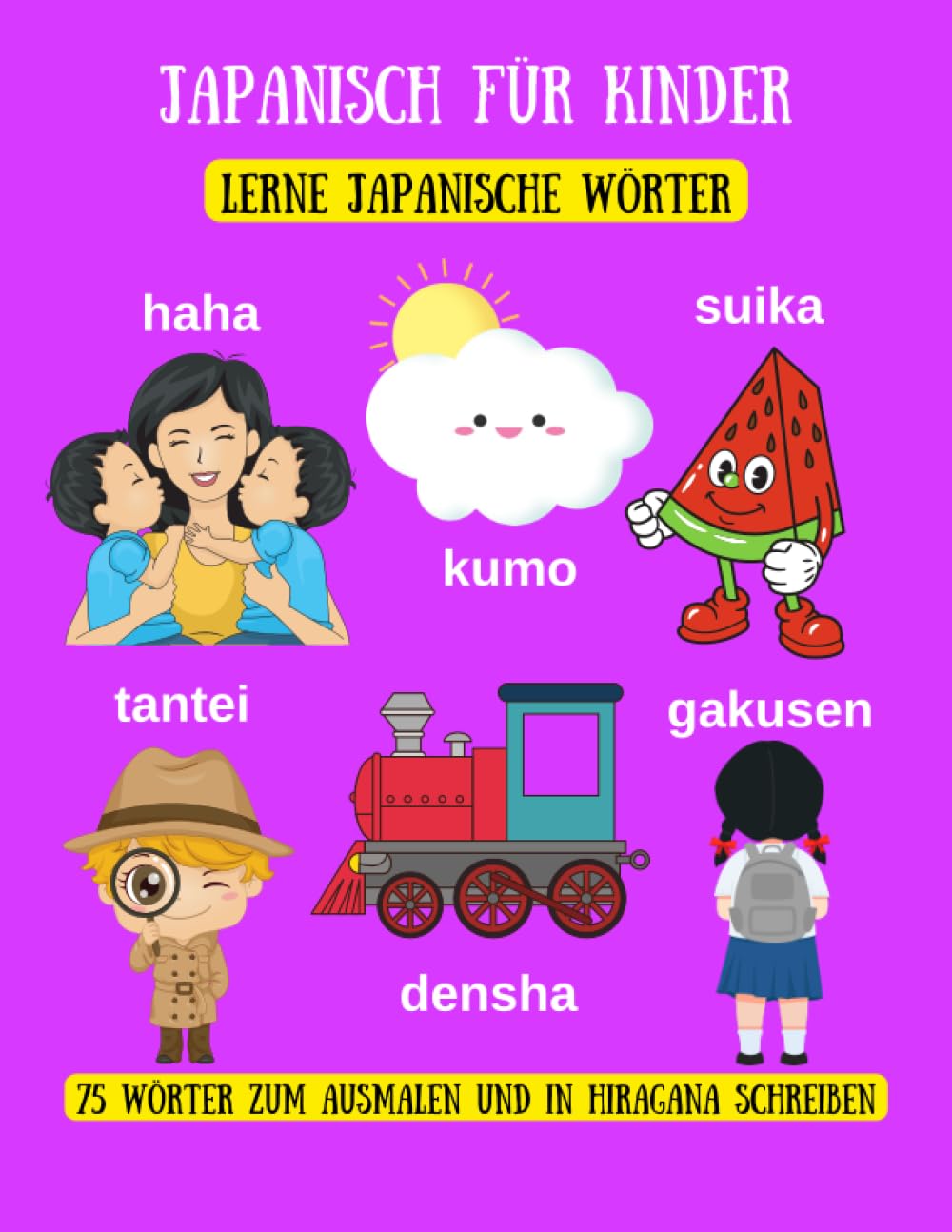 Japanisch für Kinder Lerne japanische Wörter: 75 Wörter zum Ausmalen und in Hiragana schreiben Non-fiction