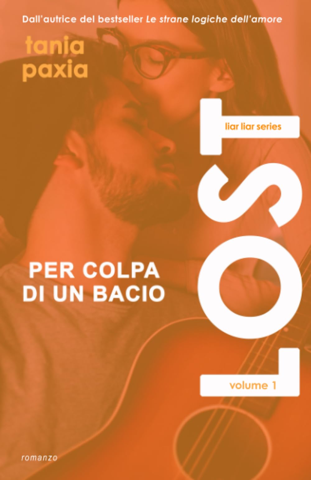 Lost. Per colpa di un bacio (Liar Liar Series, Band 1) Contemporary Romance