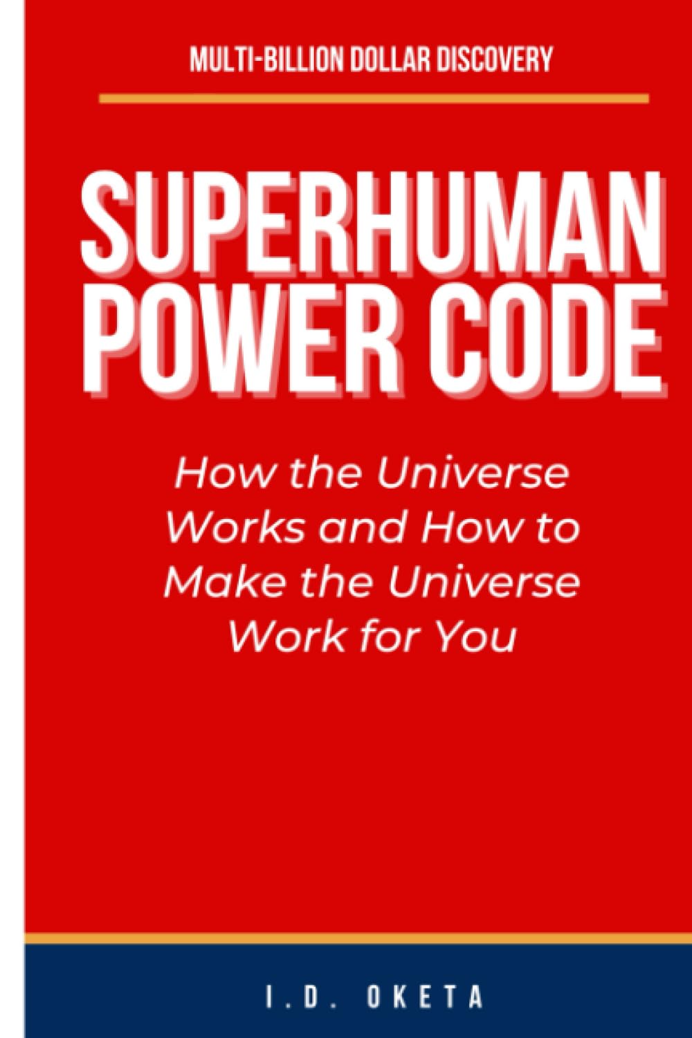 SUPERHUMAN POWER CODE: How the Universe Works and How to Make the Universe Work for You (Superhumans) Psychology