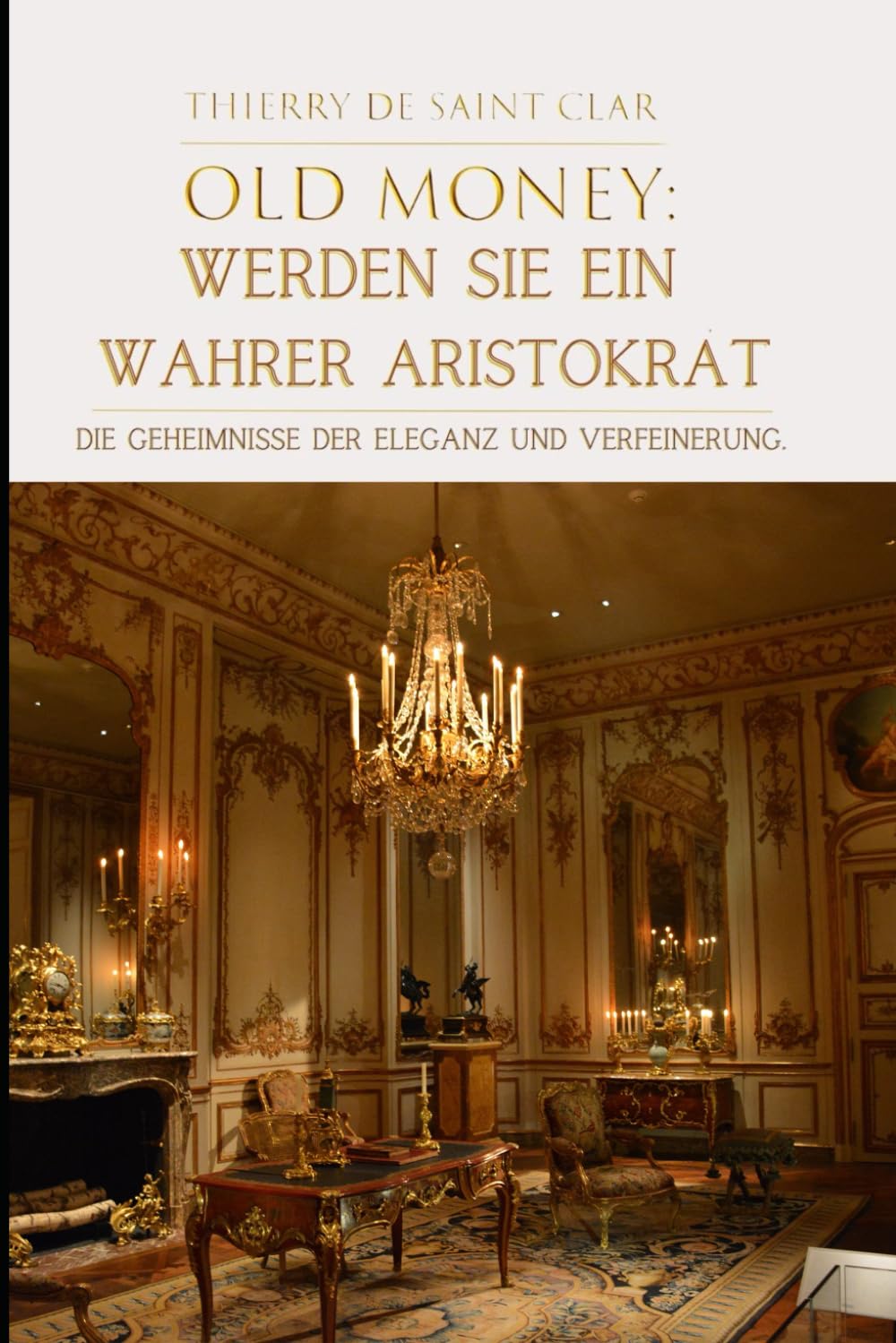 "Old Money":Werden Sie ein wahrer Aristokrat: Die Geheimnisse der Eleganz und Verfeinerung. book
