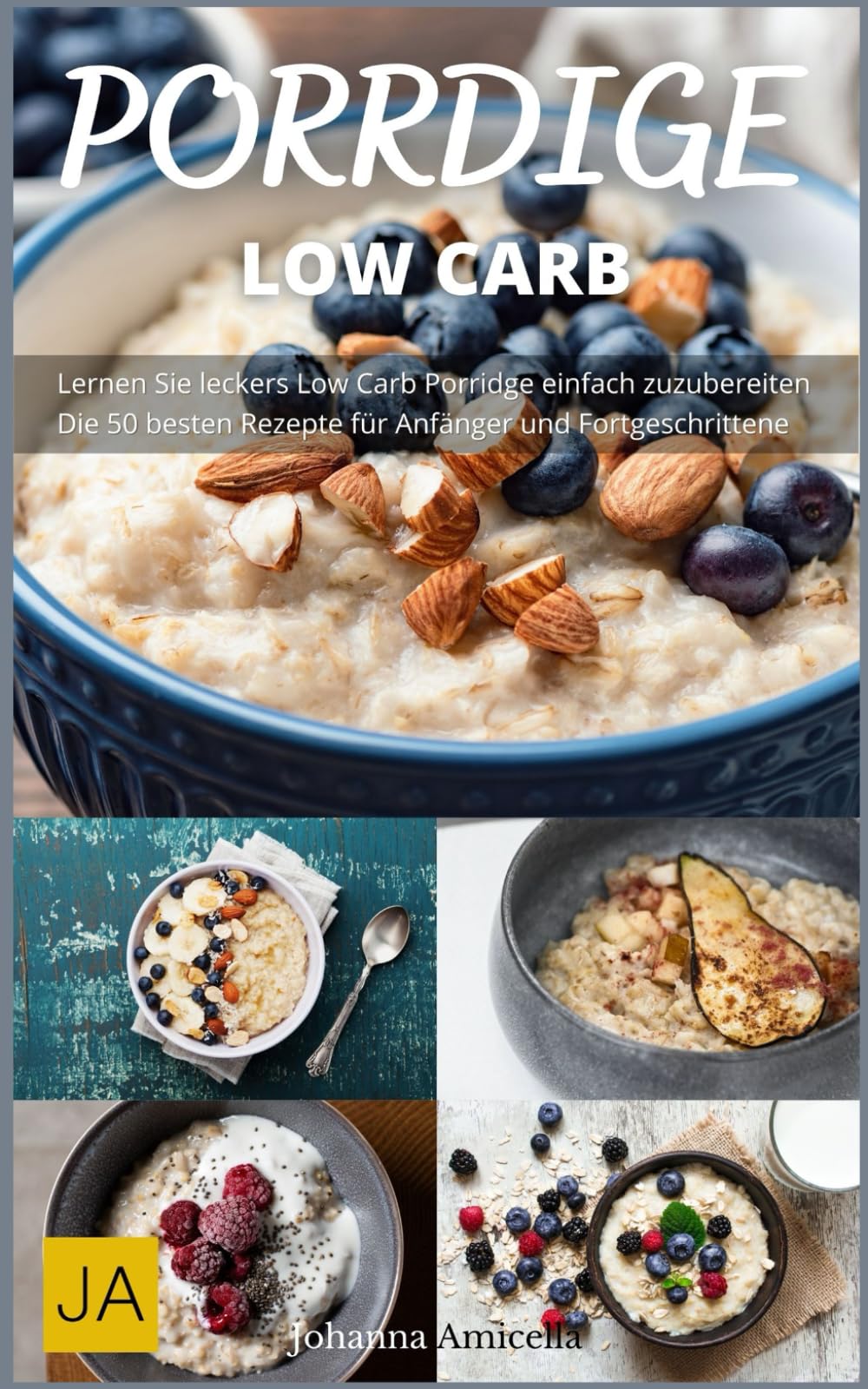 Porridge Low Carb - Ein gesundes und sättigendes Frühstück: Porridge - der perfekte Start in den Tag book