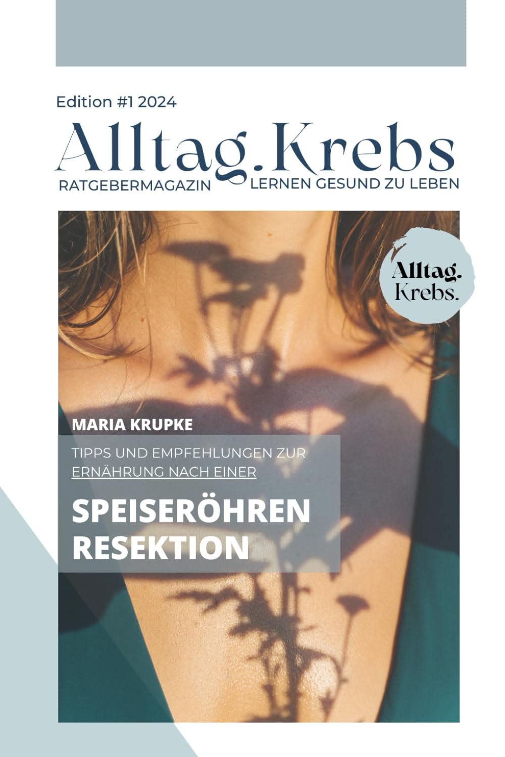 Alltag.Krebs - Tipps und Empfehlungen zur Ernährung nach einer Speiseröhrenresektion: Edition #1 2024 Health, Nutrition & Fitness