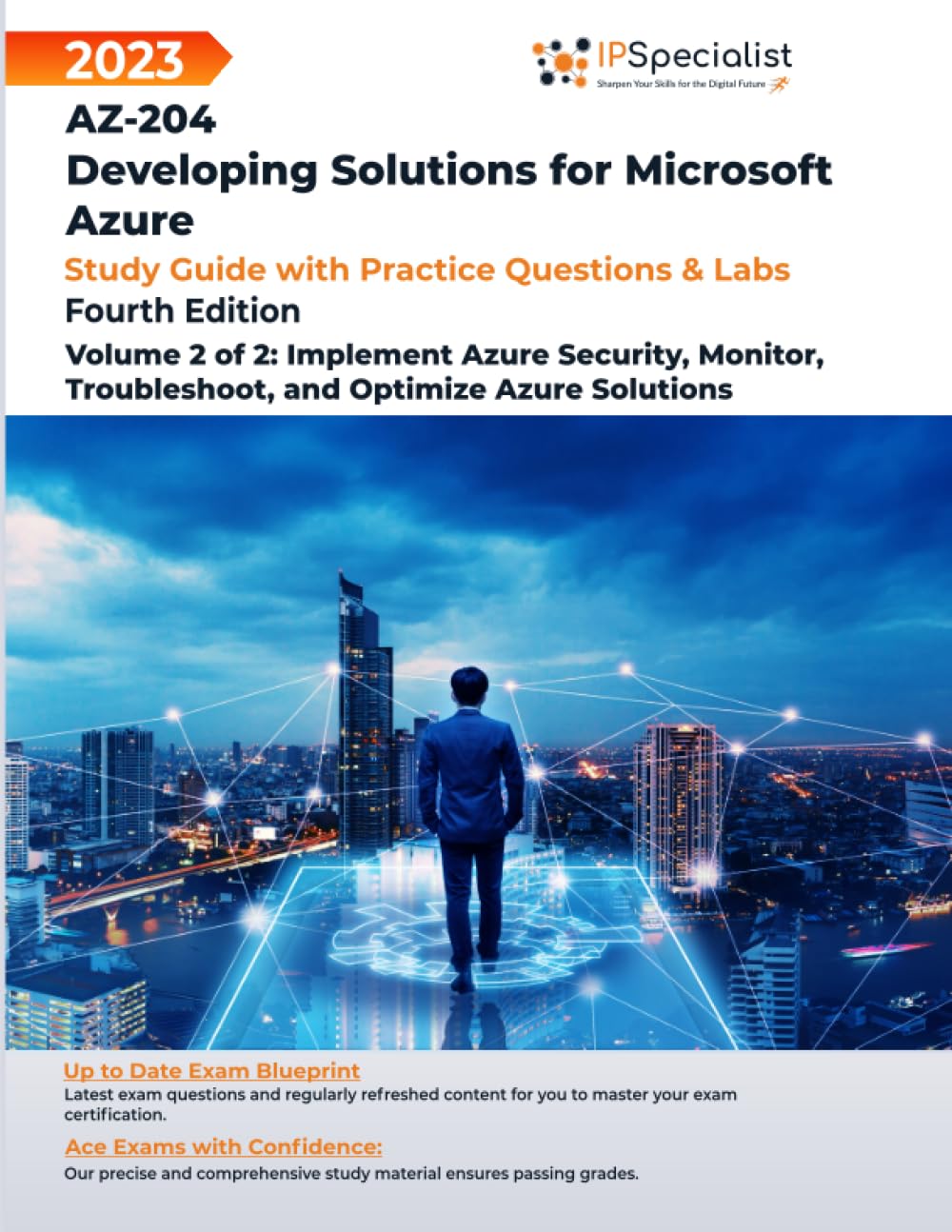 AZ-204:Developing Solutions for Microsoft Azure: Study Guide with Practice Questions & Labs-Volume 2 of 2:Implement Azure Security, Monitor, Troubleshoot, & Optimize Azure Solutions: 4th Edition- 2023 Computer Science