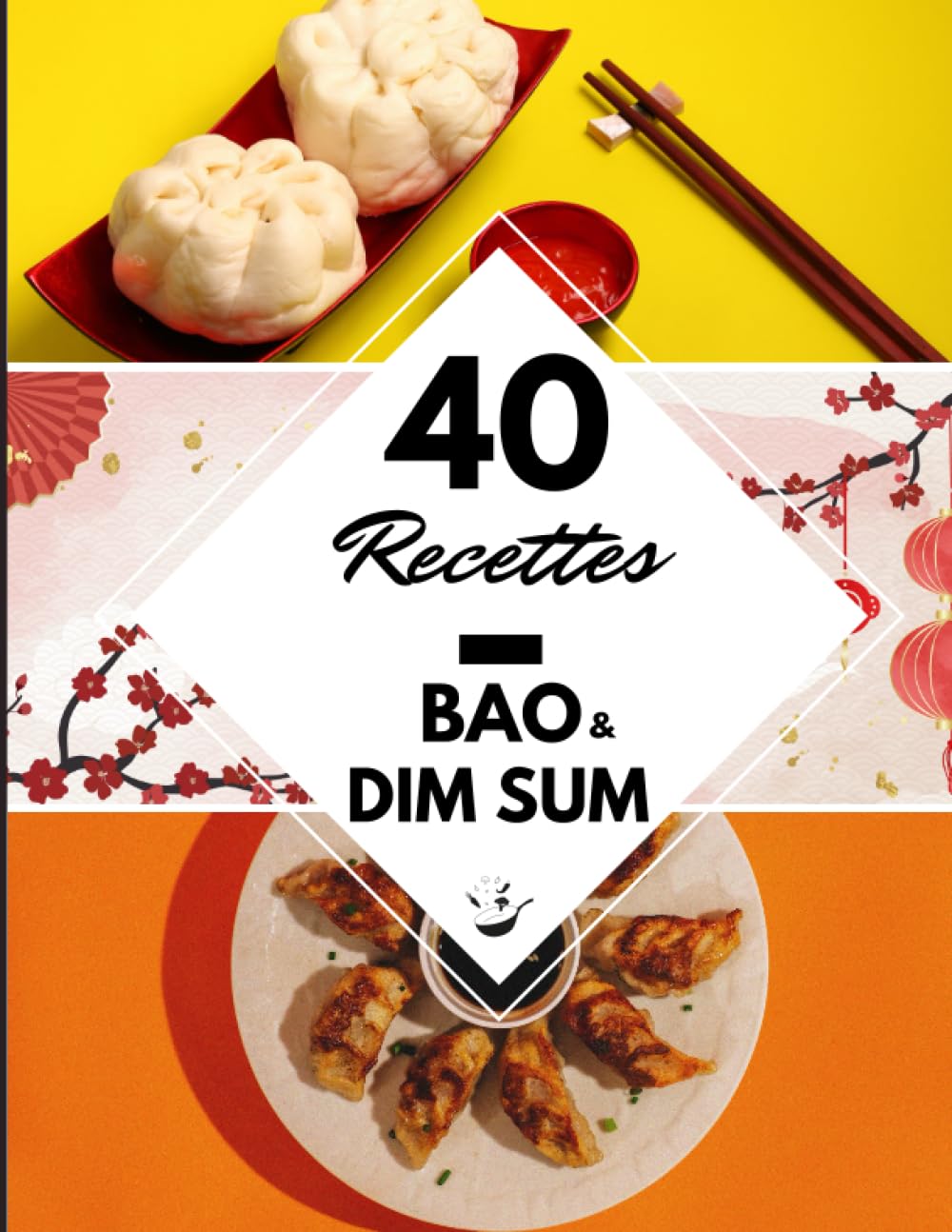 40 Recettes Bao & Dim Sum: Délicieuses bouchées chinoises à la vapeur - Réussir ses burgers Bao et raviolis Dim Sum à la maison book
