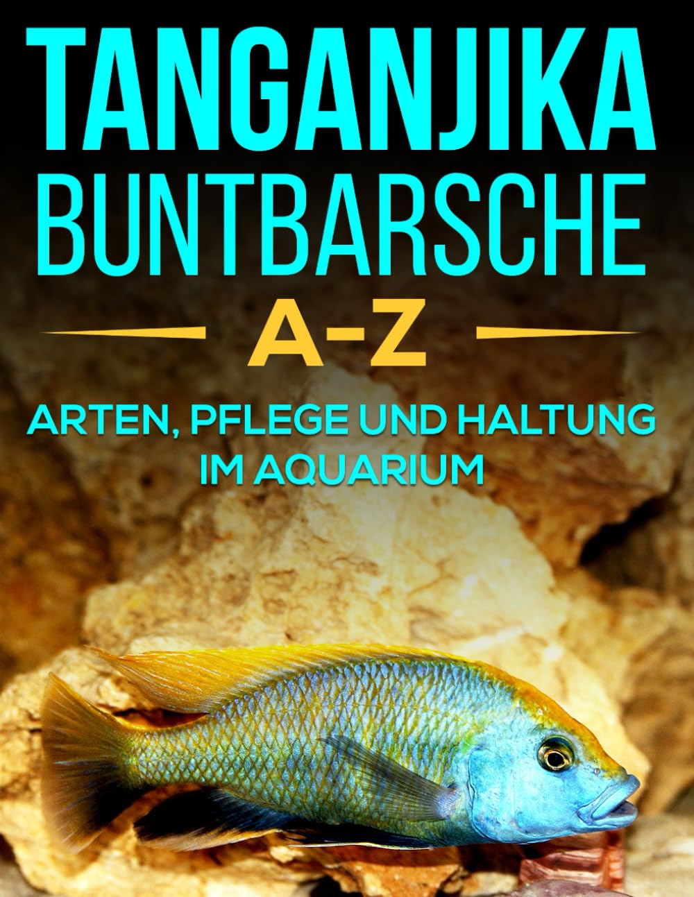 Tanganjika Buntbarsche von A-Z: Buntbarsche des Tanganjikasees im Porträt Pets