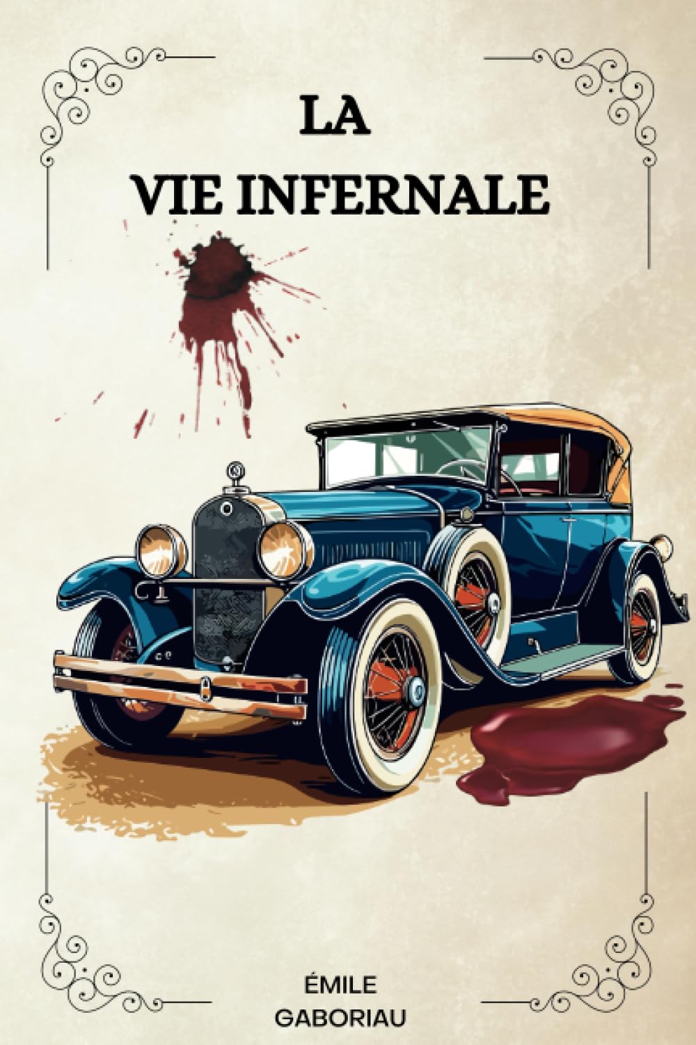 LA VIE INFERNALE Par ÉMILE GABORIAU: ( FRENCH EDITION ) book