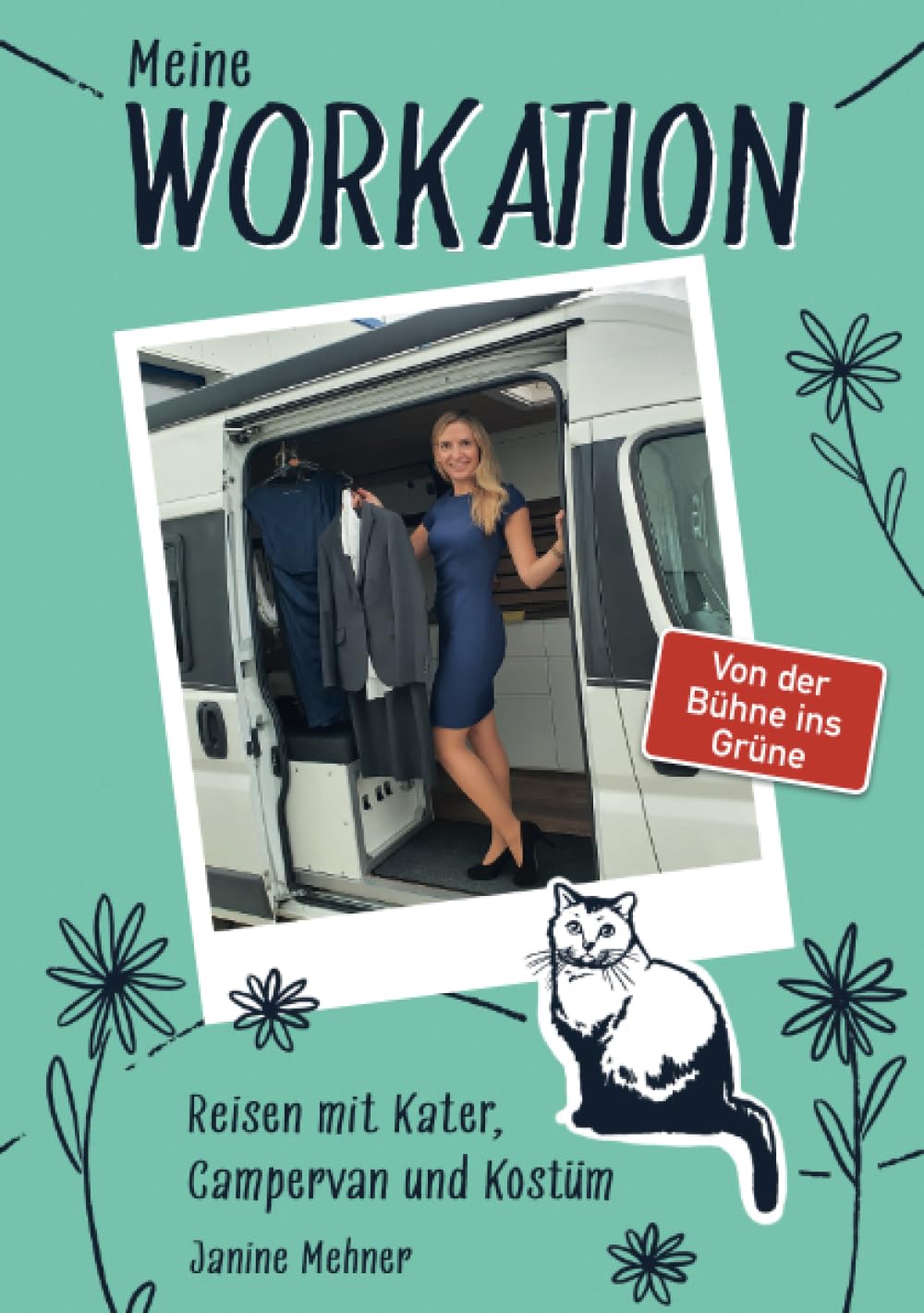 Meine Workation - Reisen mit Kater, Campervan und Kostüm: Von der Bühne ins Grüne Travelogues