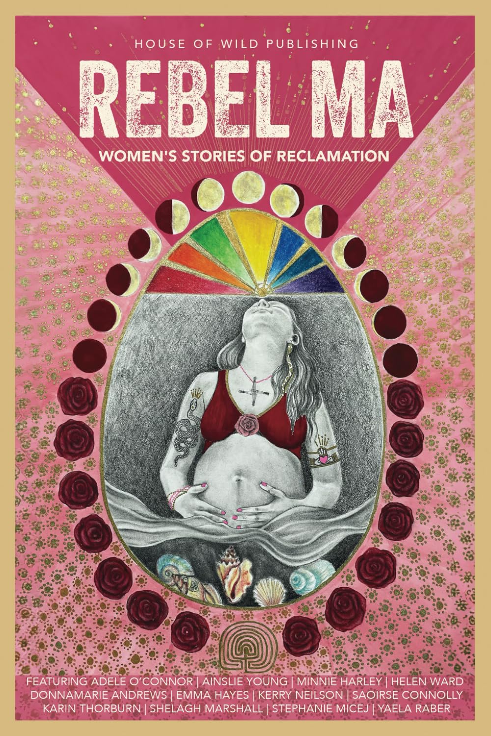 Rebel Ma - Rising In The Time Of The Feminine: Women’s Stories Of Reclamation Parents & Children