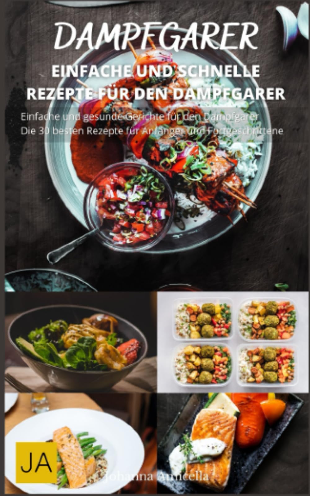 Dampfgarer: Schnell, einfach und gesund: Entdecken Sie die Vielfalt der Dampfgar-Küche Health, Nutrition & Fitness