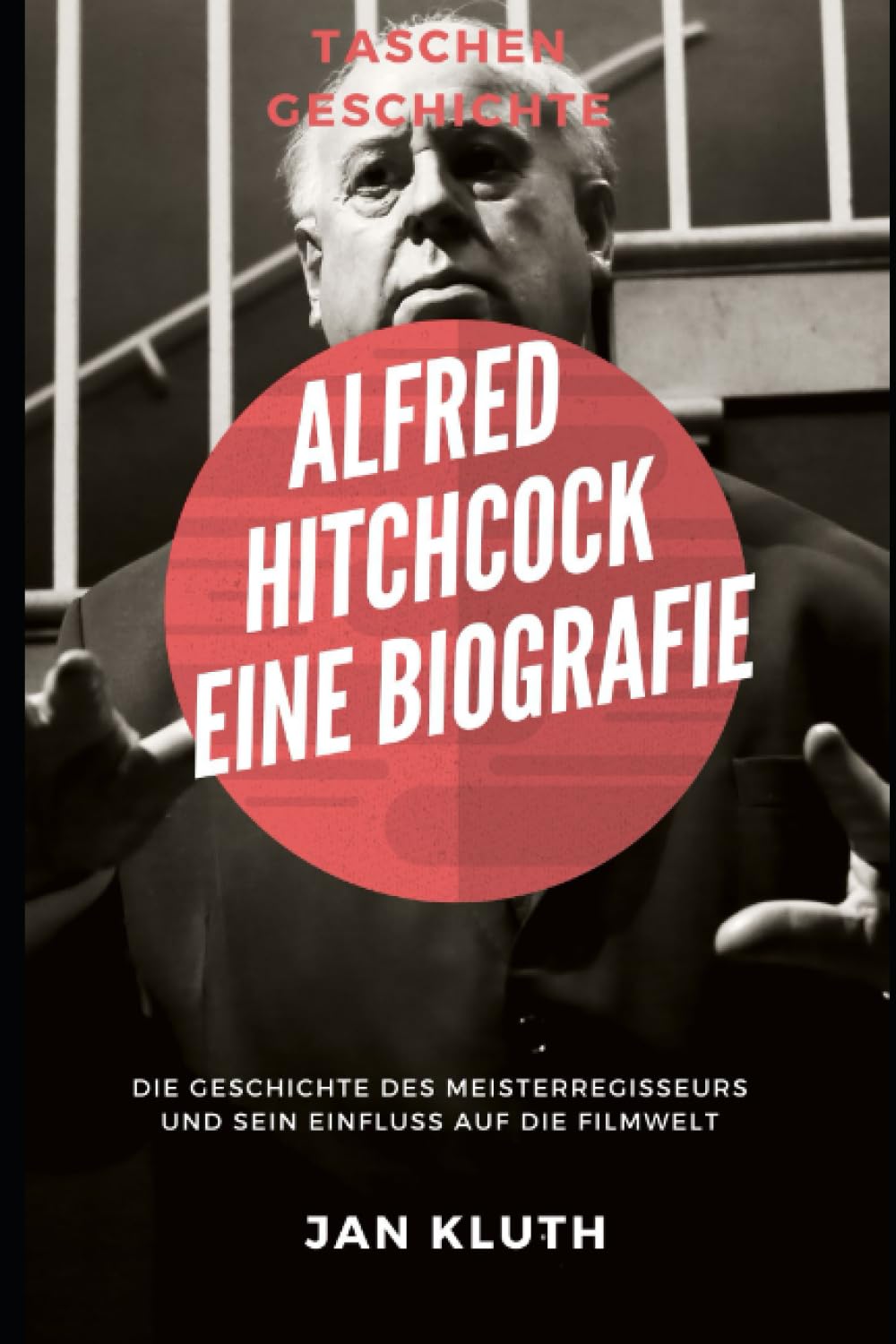 Alfred Hitchcock: Eine Biografie: Die Geschichte des Meisterregisseurs und sein Einfluss auf die Filmwelt Memories