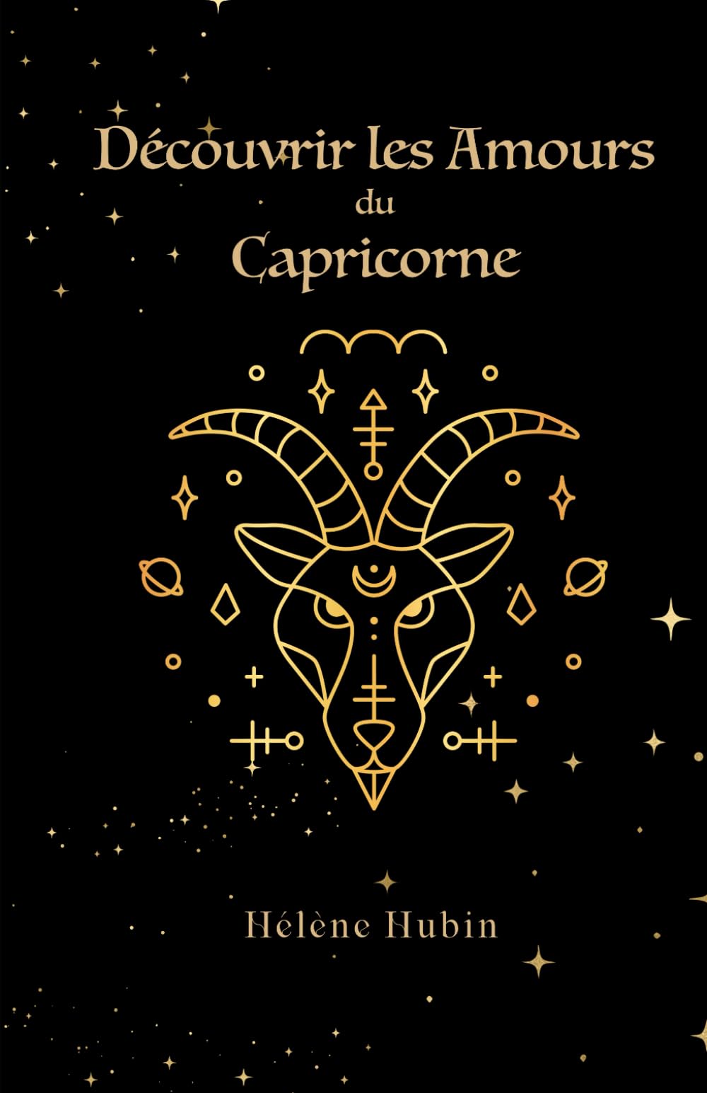 Découvrir les Amours du Capricorne (Découvrir l'Amour en Astrologie) Religion & Esotericism