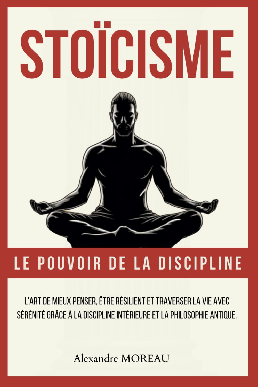 Stoïcisme – Le pouvoir de la discipline: L'art de Mieux Penser, Être Résilient et Traverser la Vie avec Sérénité grâce à la Discipline Intérieure et la Philosophie Antique. Politics & History