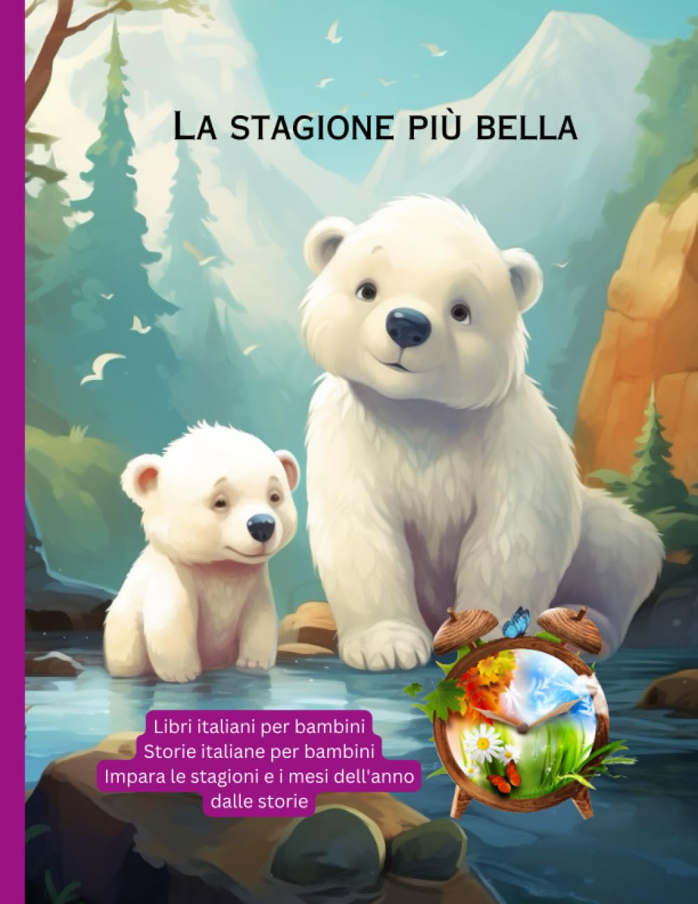 Libri italiani per bambini: Storie italiane per bambini, Impara le stagioni e i mesi dell'anno dalle storie (Libri per bambini in italiano) Non-fiction