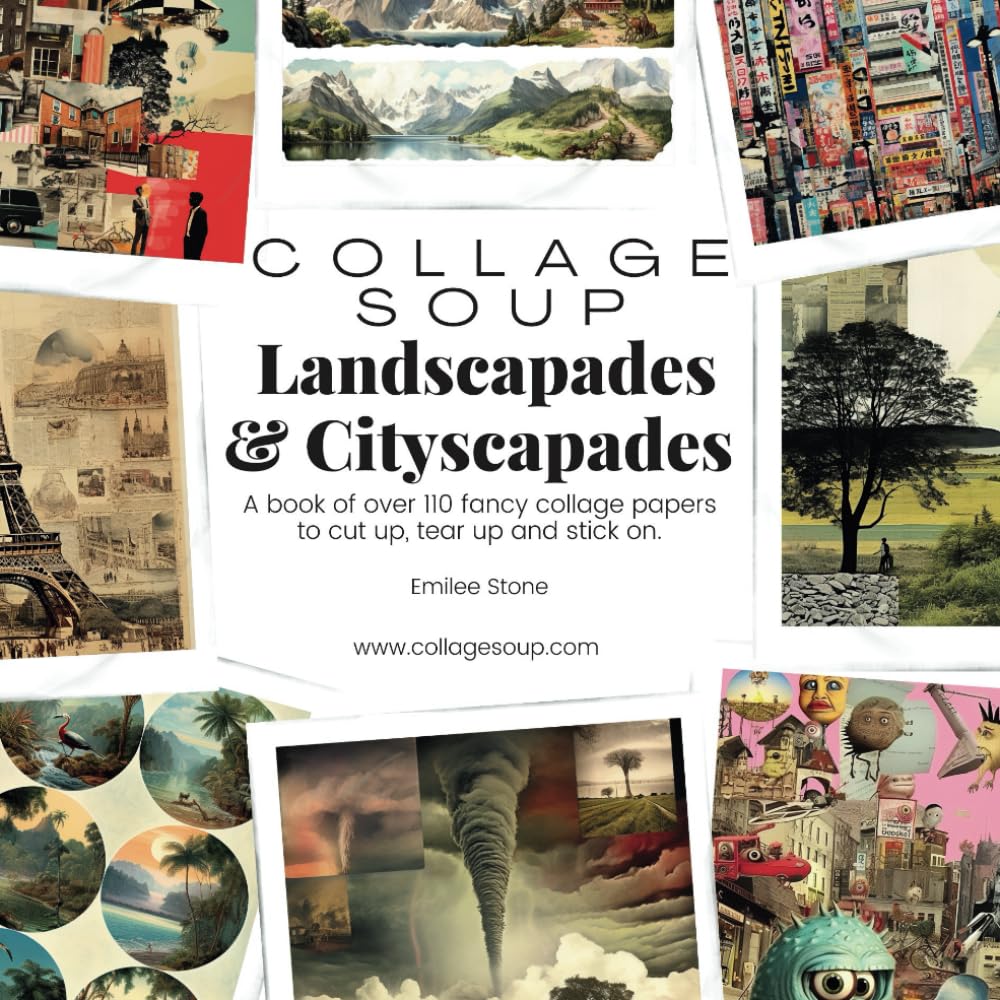 Collage Soup - Landscapades & Cityscapades: A book of over 110 fancy collage papers to cut up, tear up and stick on book