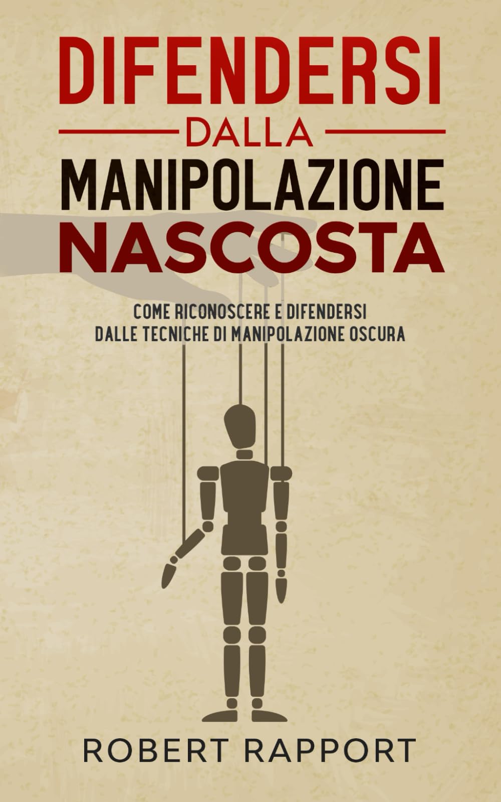 Difendersi dalla Manipolazione Nascosta: Come Riconoscere e Difendersi dalle Tecniche di Manipolazione Oscura Lifestyle