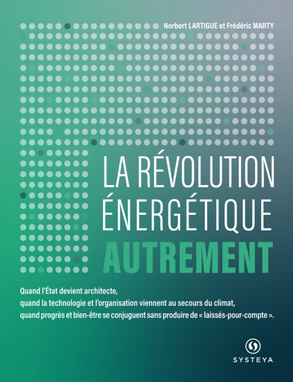 La Révolution Énergétique Autrement: Quand l'État devient architecte, quand la technologie et l'organisation viennent au secours du climat, quand ... sans produire de "laissés-pour-compte". Business, Finance & Career