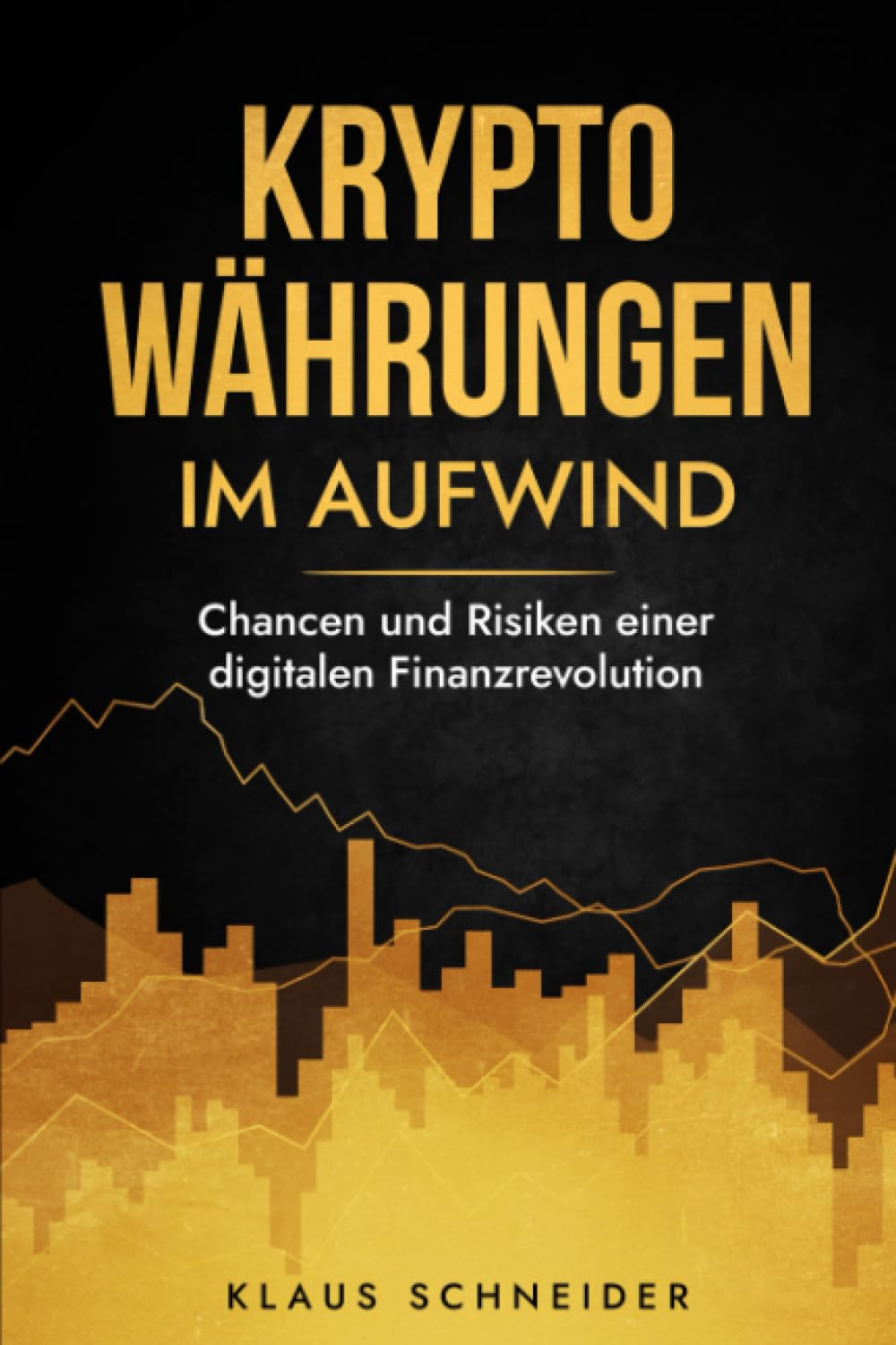 Kryptowährungen im Aufwind: Chancen und Risiken einer digitalen Finanzrevolution Business, Finance & Career