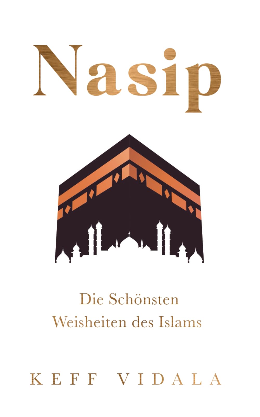 Nasip: Die Schönsten Weisheiten des Islams I Für ein glückliches, gesundes und vorbildliches Leben als Muslim (für Muslime, Band 1) Poetry