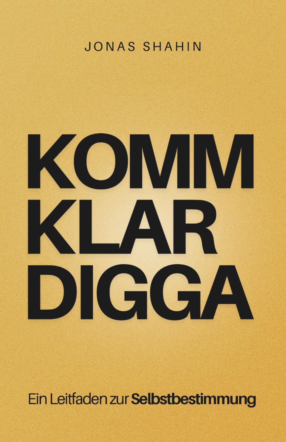 KOMM KLAR DIGGA: Ein Leitfaden zur Selbstbestimmung book