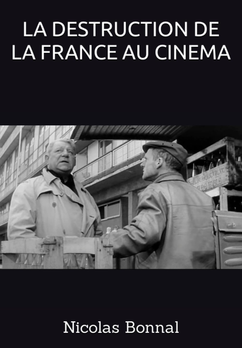 LA DESTRUCTION DE LA FRANCE AU CINEMA Film, Art & Culture