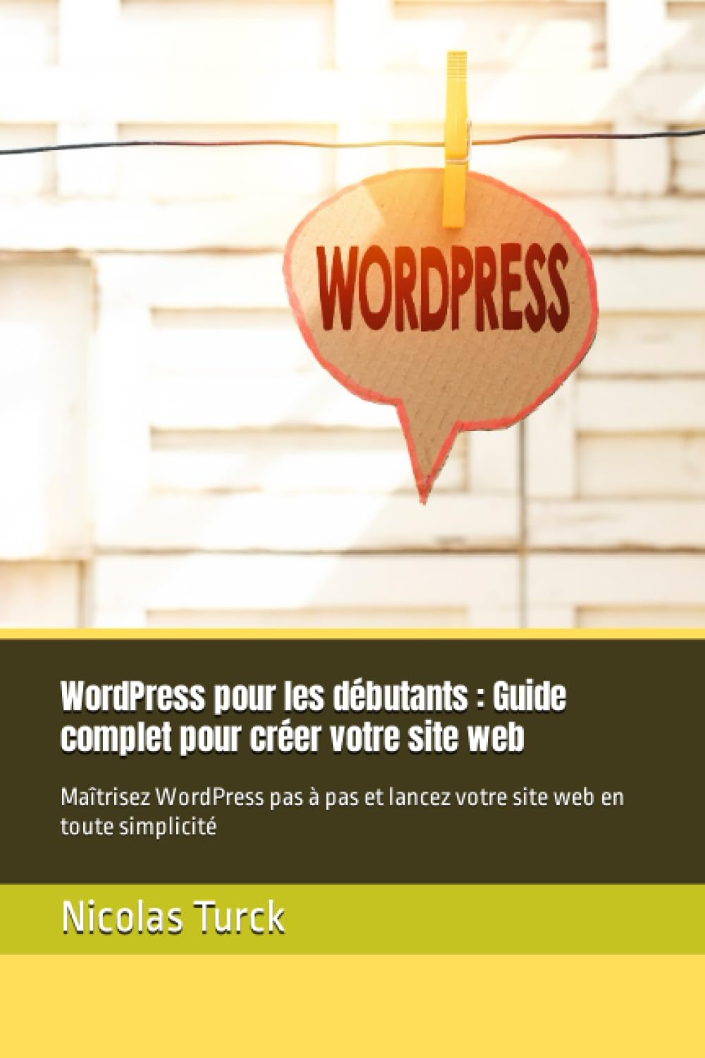 WordPress pour les débutants : Guide complet pour créer votre site web: Maîtrisez WordPress pas à pas et lancez votre site web en toute simplicité Computer Science