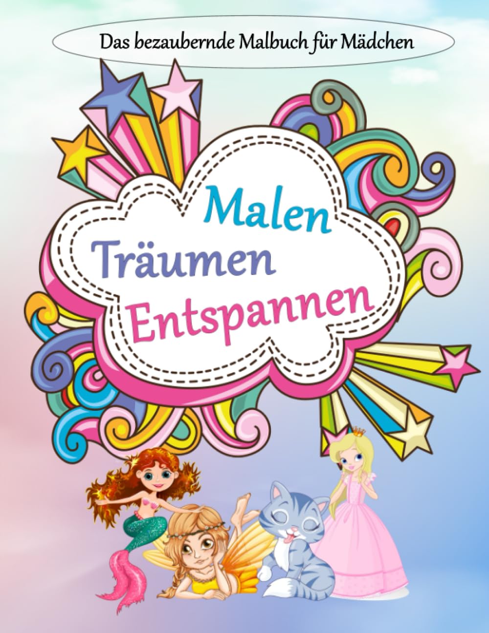 Malen, Träumen, Entspannen – Das bezaubernde Malbuch für Mädchen: Fördert spielerisch die Feinmotorik, Konzentration, Kreativität und Sprachentwicklung! Non-fiction
