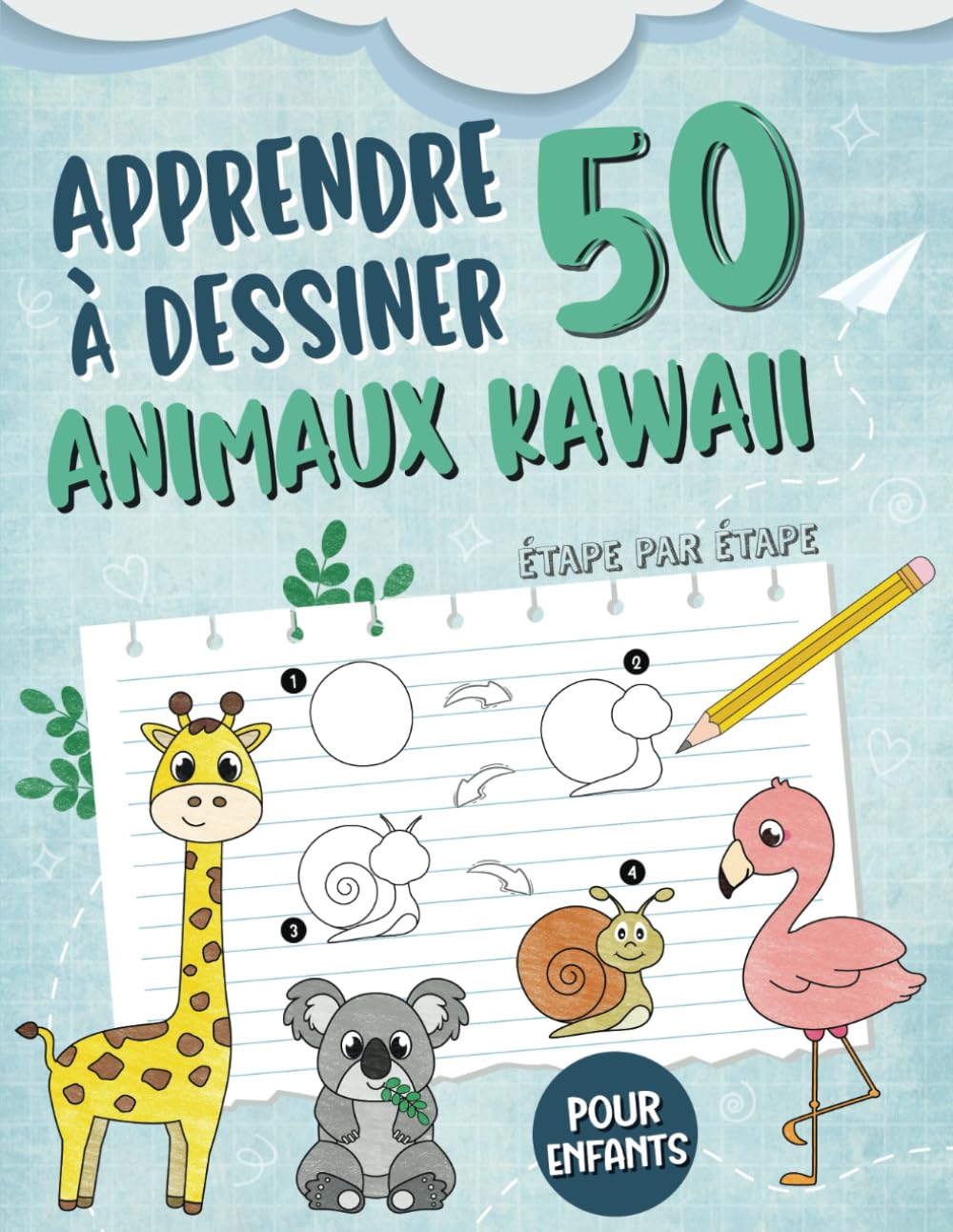 Apprendre a Dessiner 50 Animaux Kawaii: Un Livre de Dessin Amusant et Facile avec des Instructions Simples Étape par Étape pour les Enfants Arts & Music