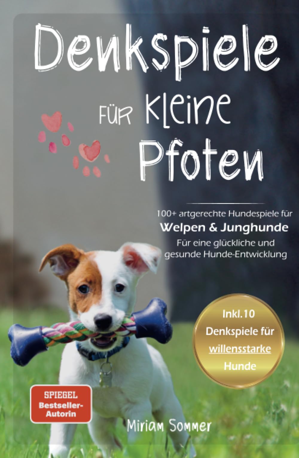 Denkspiele für kleine Pfoten: 100+ artgerechte Hundespiele für Welpen und Junghunde - Für eine glückliche und gesunde Hunde-Entwicklung (Hundespiele ... zu einen glücklichen Alltag mit Hund) Pets