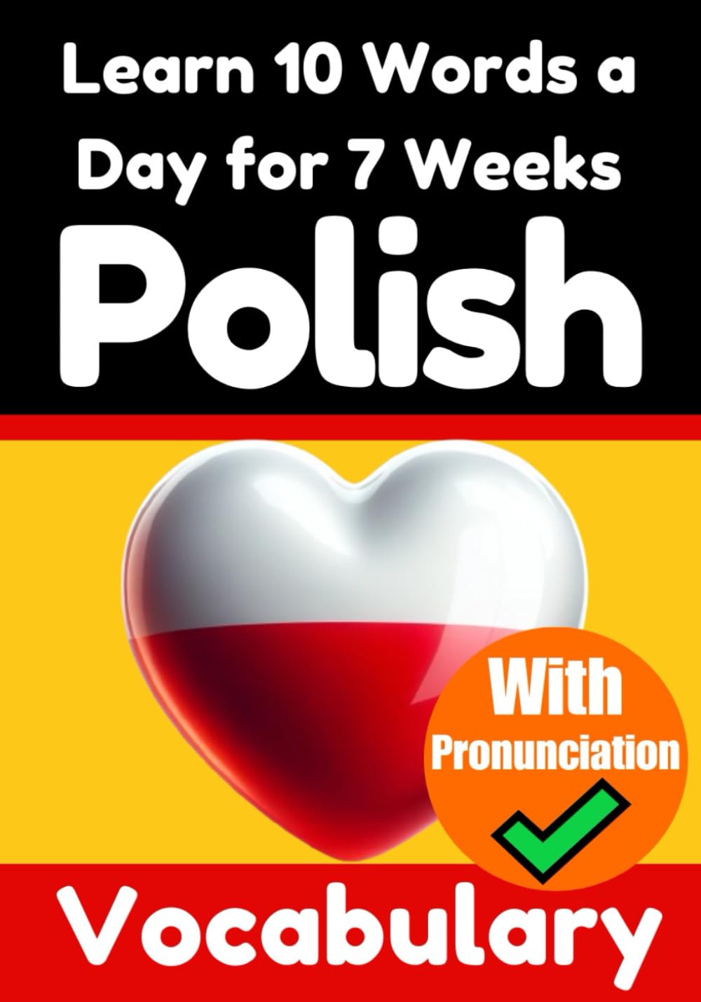 Polish Vocabulary Builder: Learn 10 Polish Words a Day for 7 Weeks | The Daily Polish Challenge: A Comprehensive Guide for Children and Beginners to ... Polish Language (Books for Learning Polish) Social Sciences