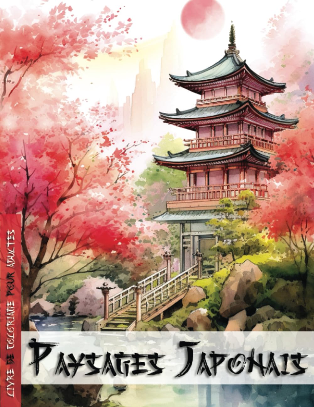 Paysages Japonais: Livre de Coloriage Adultes avec des Sublimes Jardins Japonais Zen et Relaxants book